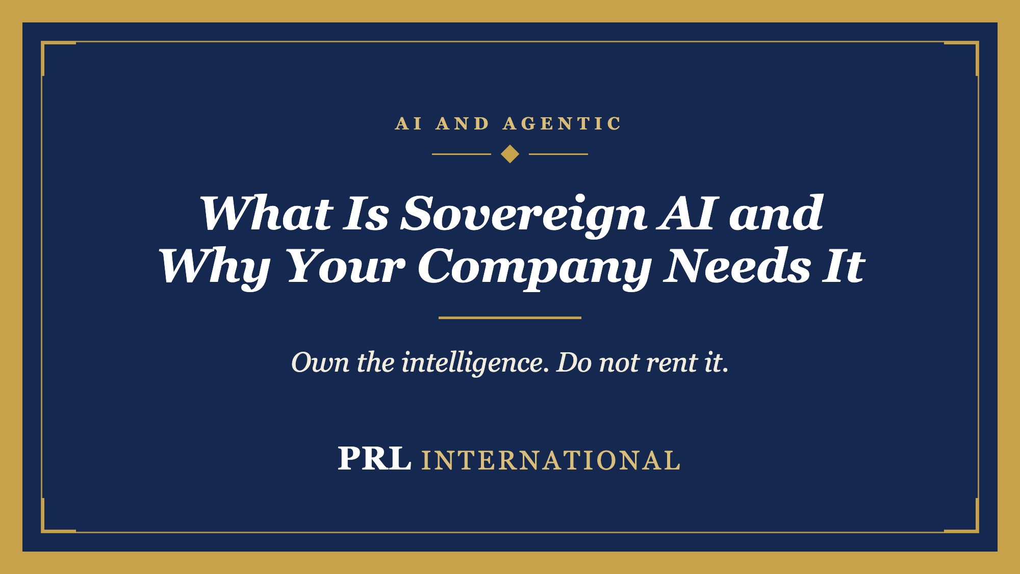 What Is Sovereign AI, and Why Does Your Company Need It Before the Vendors Decide for You?
