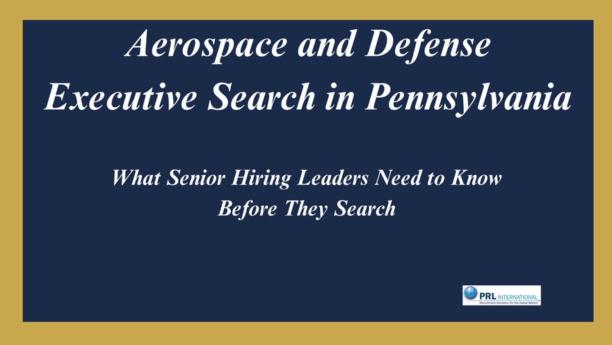 What Makes an Aerospace and Defense Executive Search in Pennsylvania Different?