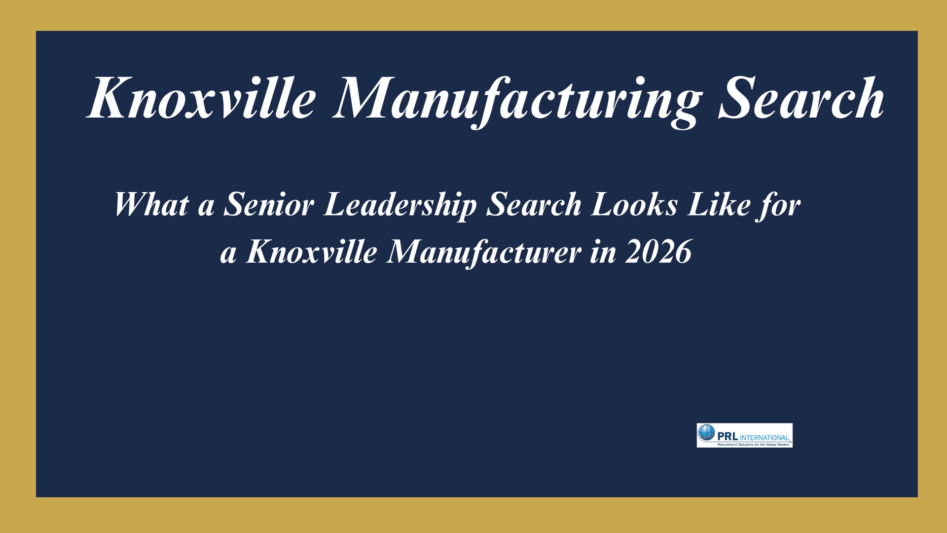 What Does a Senior Leadership Search Look Like for a Knoxville Manufacturing Company in 2026?