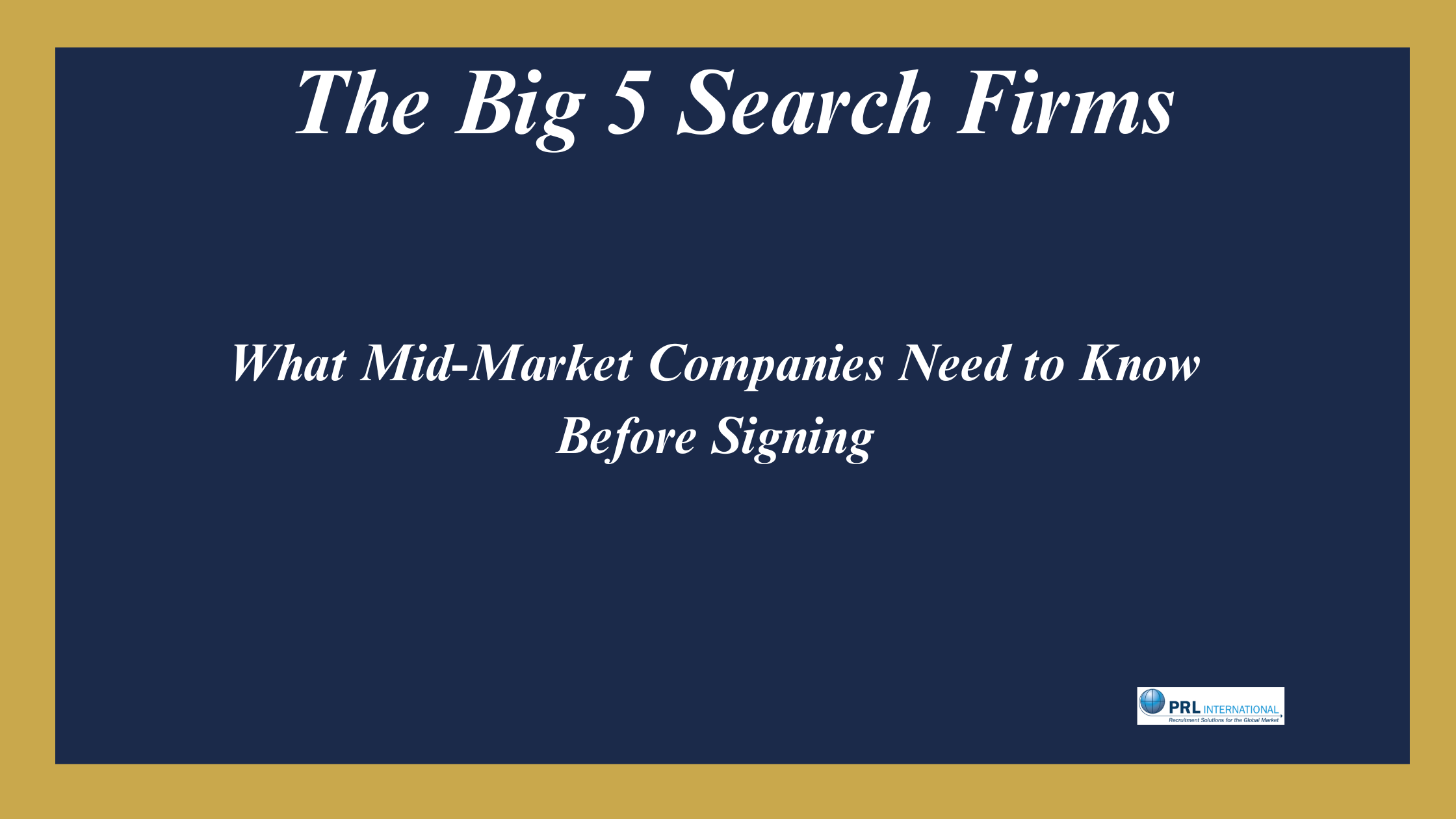 Who Are the Big 5 Executive Search Firms and Why Should Mid-Market Companies Think Twice Before Hiring One?