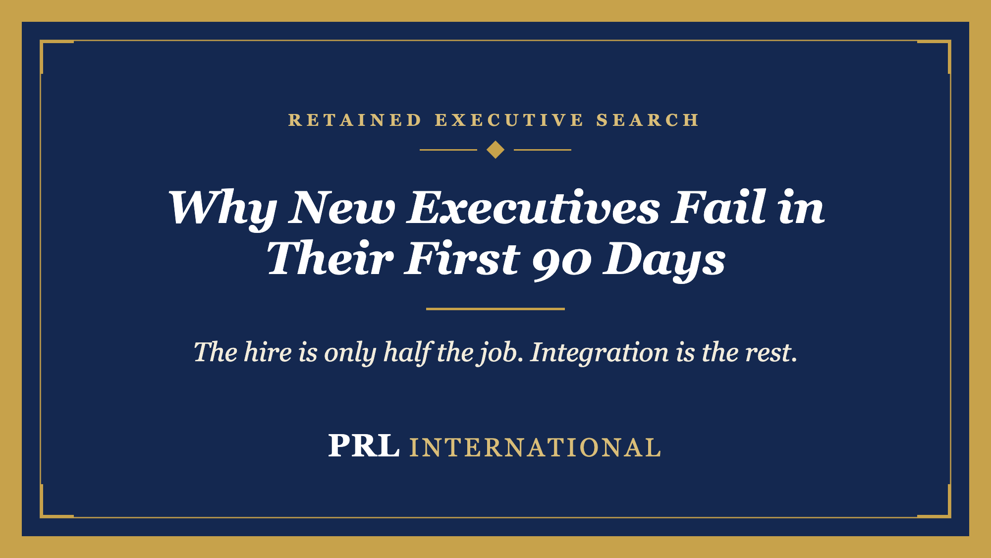 Why Do New Executives Fail in Their First 90 Days, and How Do You Prevent It?