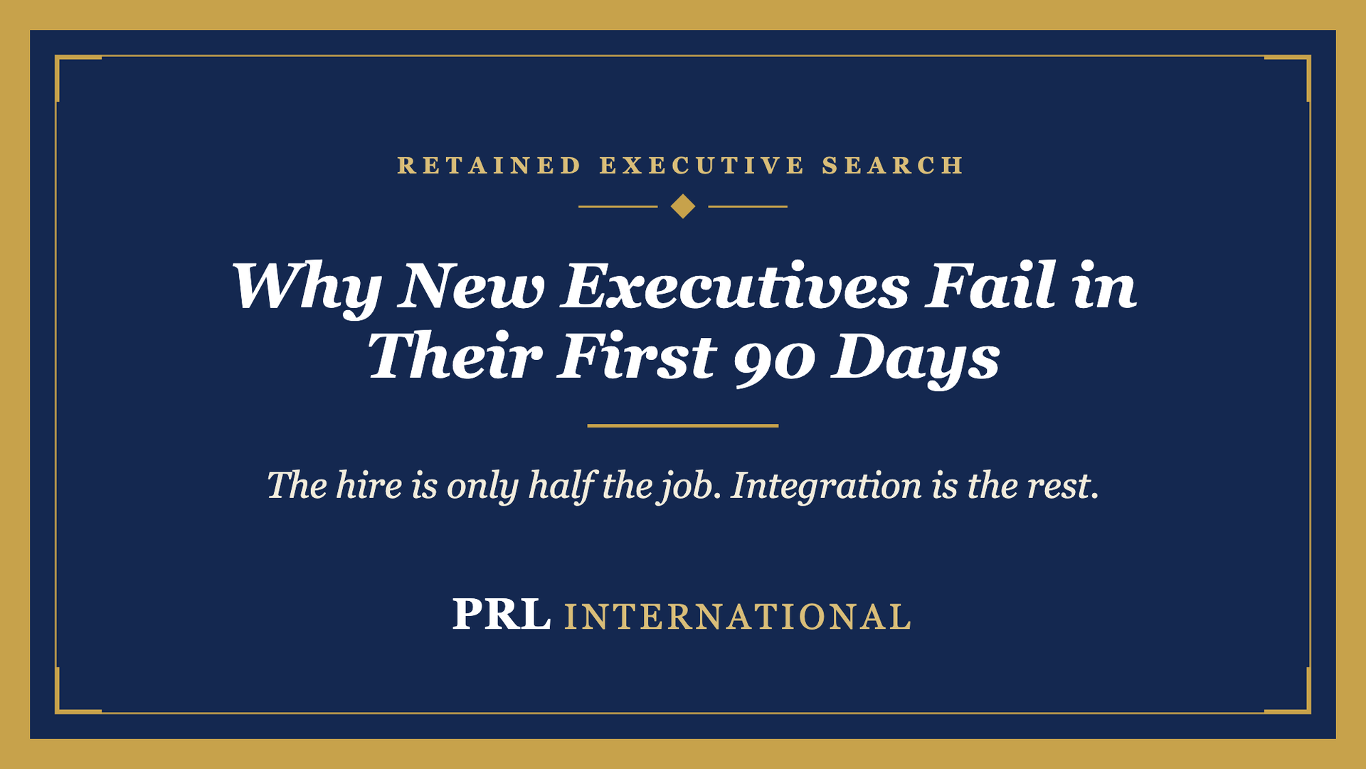 Why Do New Executives Fail in Their First 90 Days, and How Do You Prevent It?