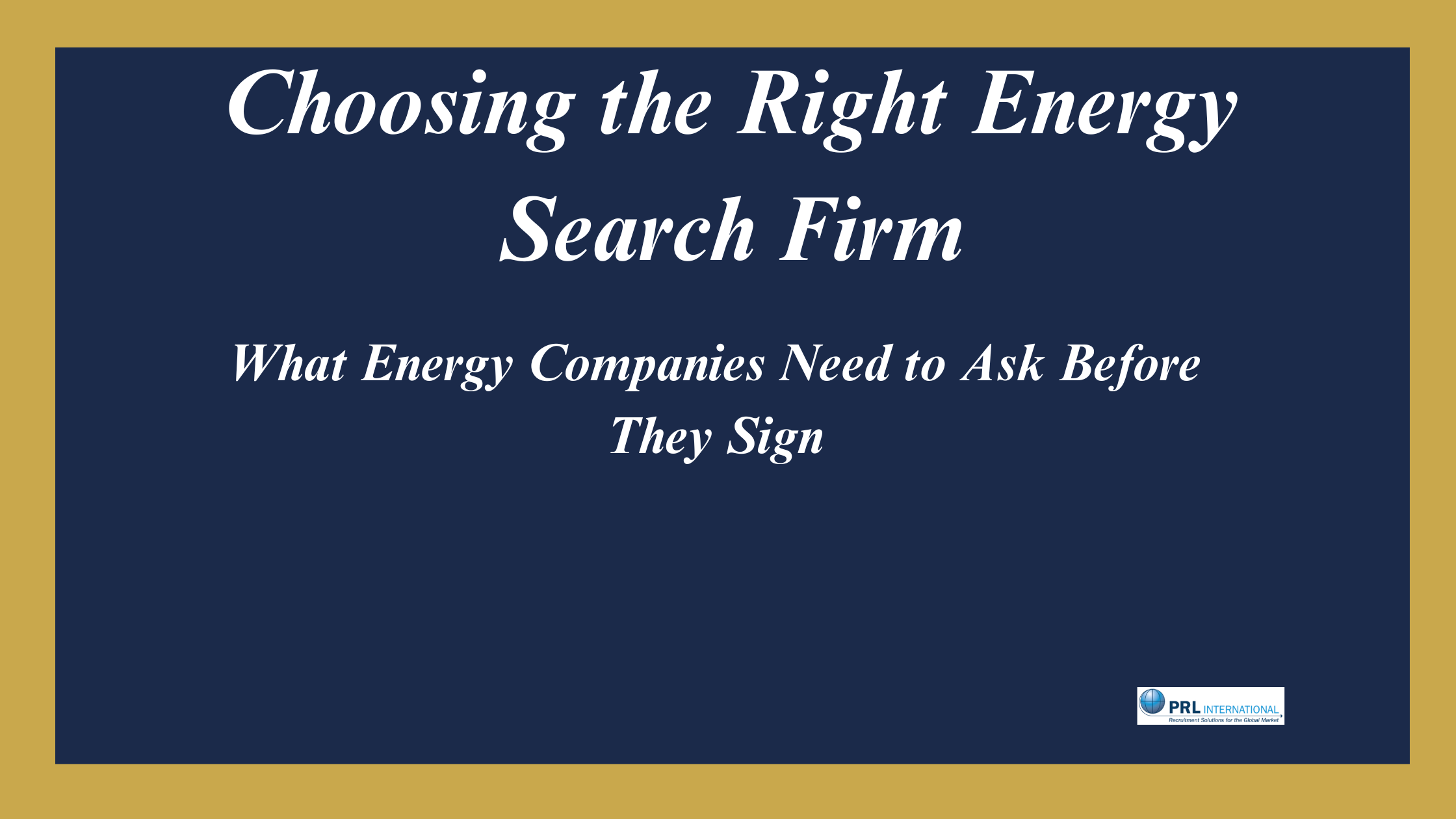 How Do You Assess an Executive Search Firm for the Energy Industry Without Getting Burned?