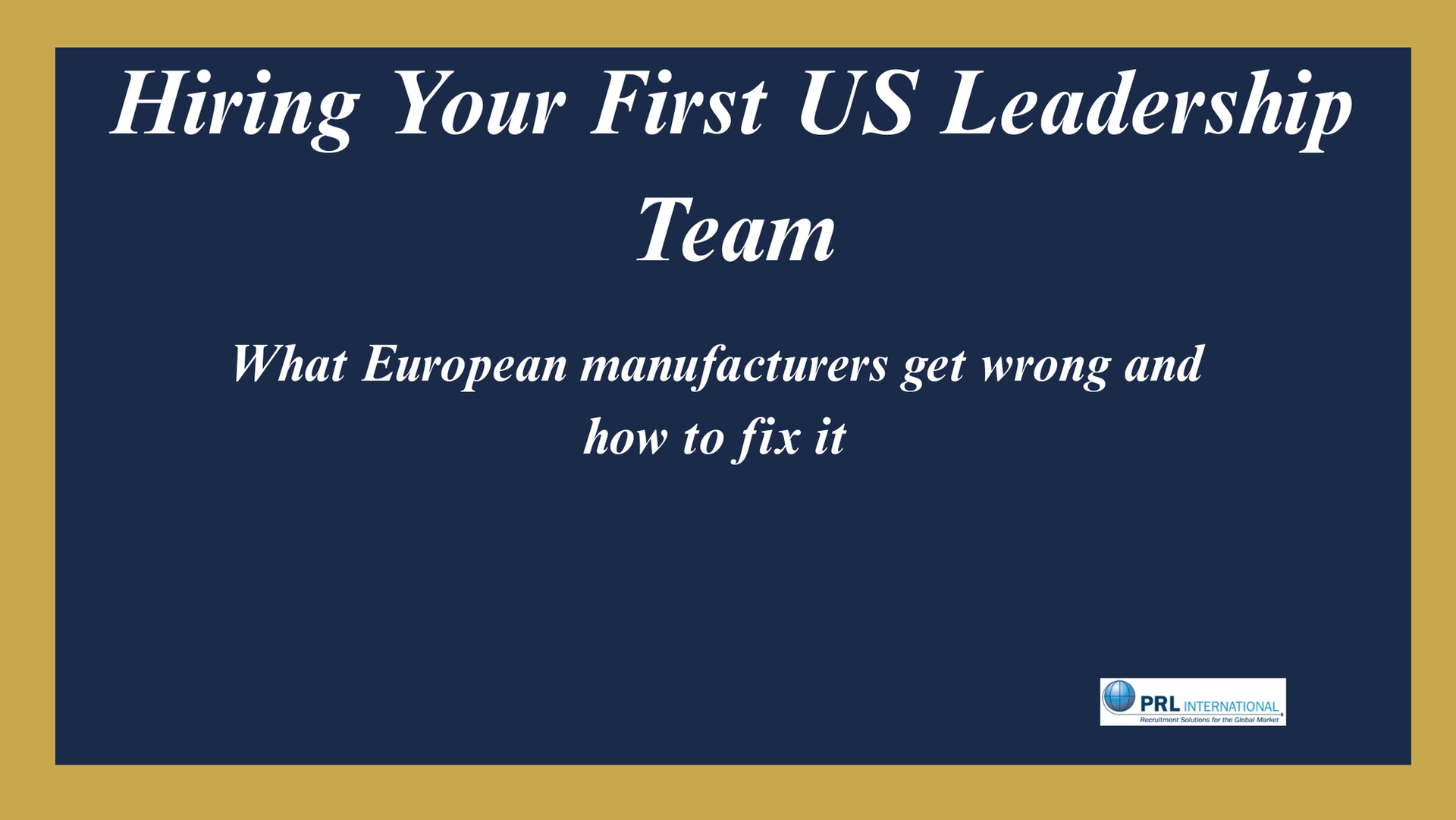 How Does a European Manufacturer Hire Its First US Leadership Team?
