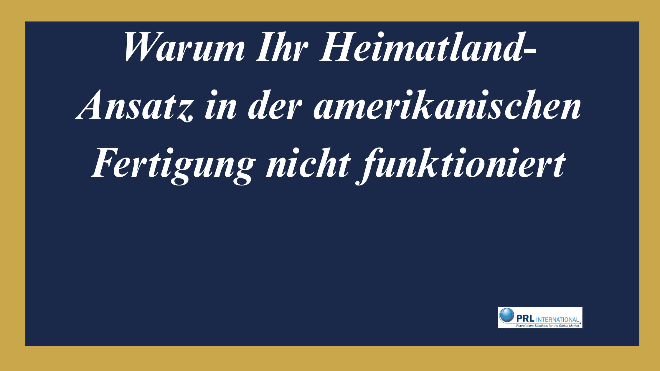 Warum Ihr Heimatland-Ansatz in der amerikanischen Fertigung scheitert