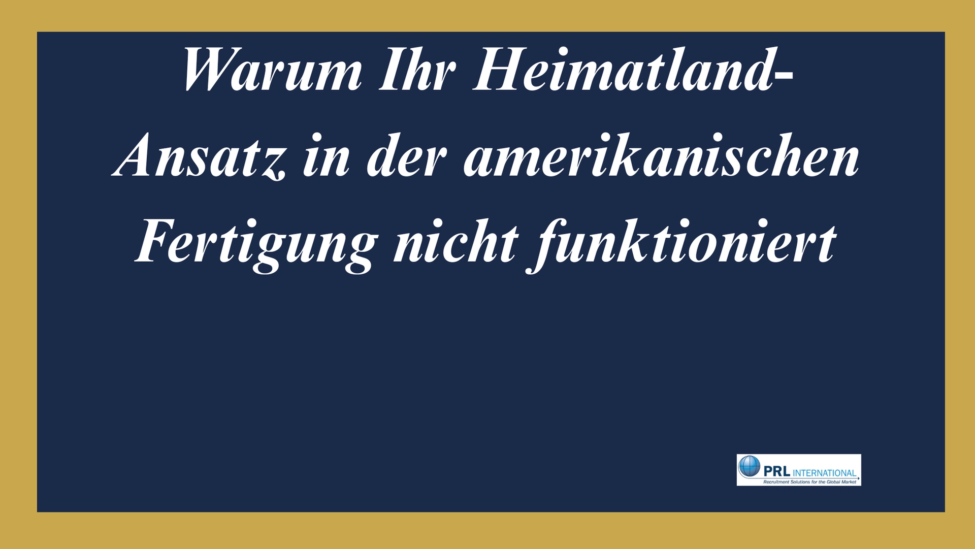 Warum Ihr Heimatland-Ansatz in der amerikanischen Fertigung scheitert