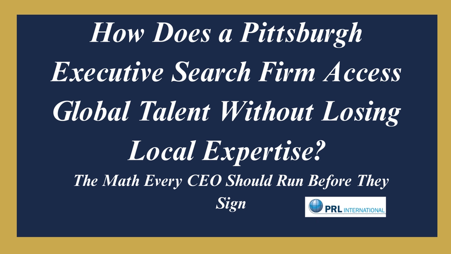 How Does a Pittsburgh Executive Search Firm Access Global Talent Without Losing Local Expertise?