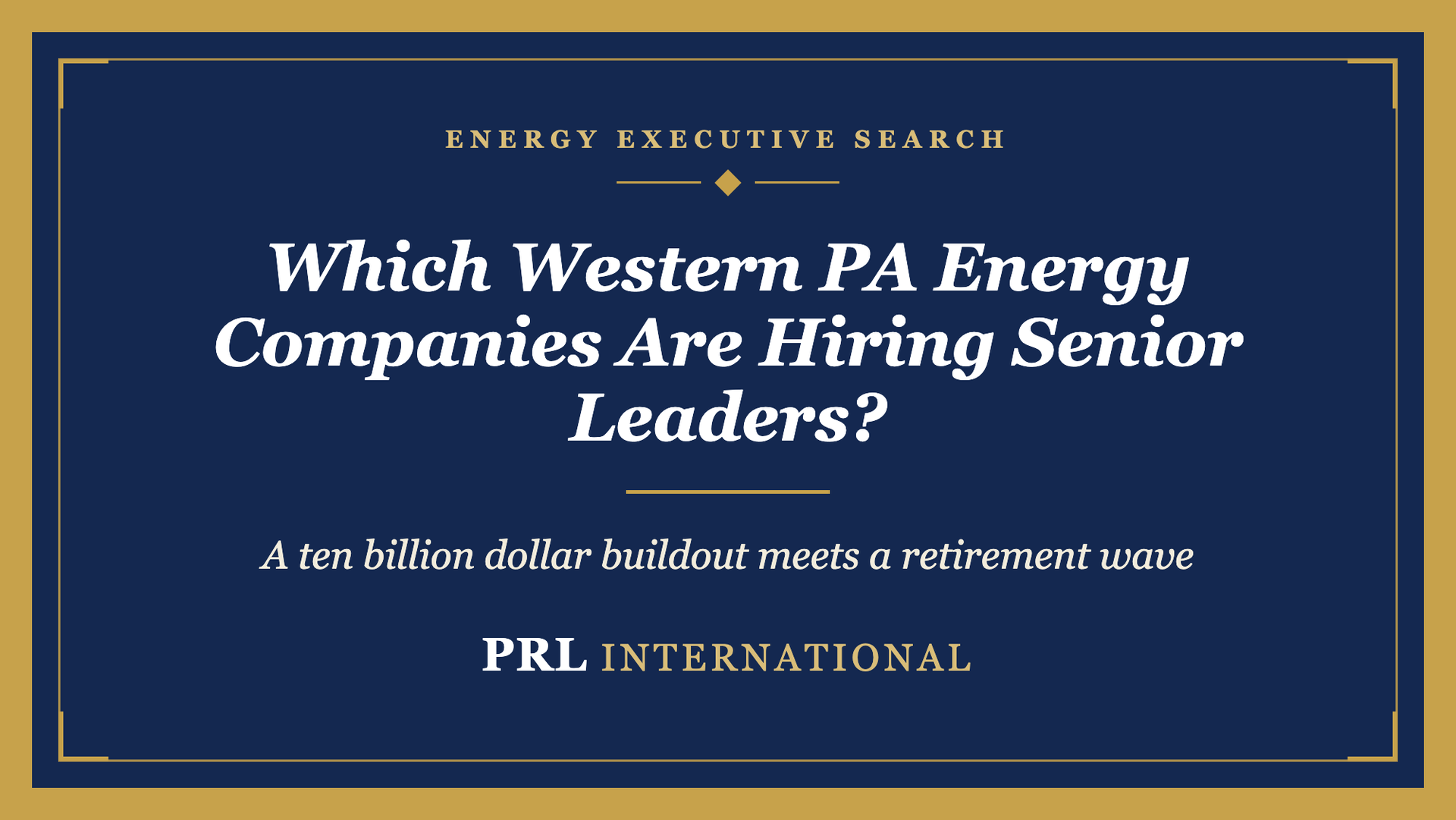 Which Western Pennsylvania Energy Companies Are Hiring Senior Leaders in 2026, and Why All at Once?