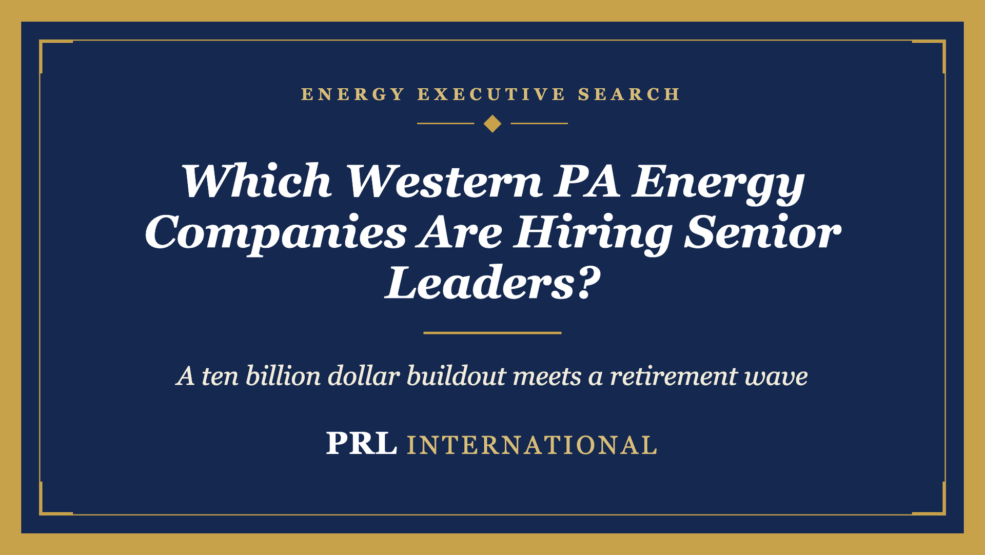 Which Western Pennsylvania Energy Companies Are Hiring Senior Leaders in 2026, and Why All at Once?