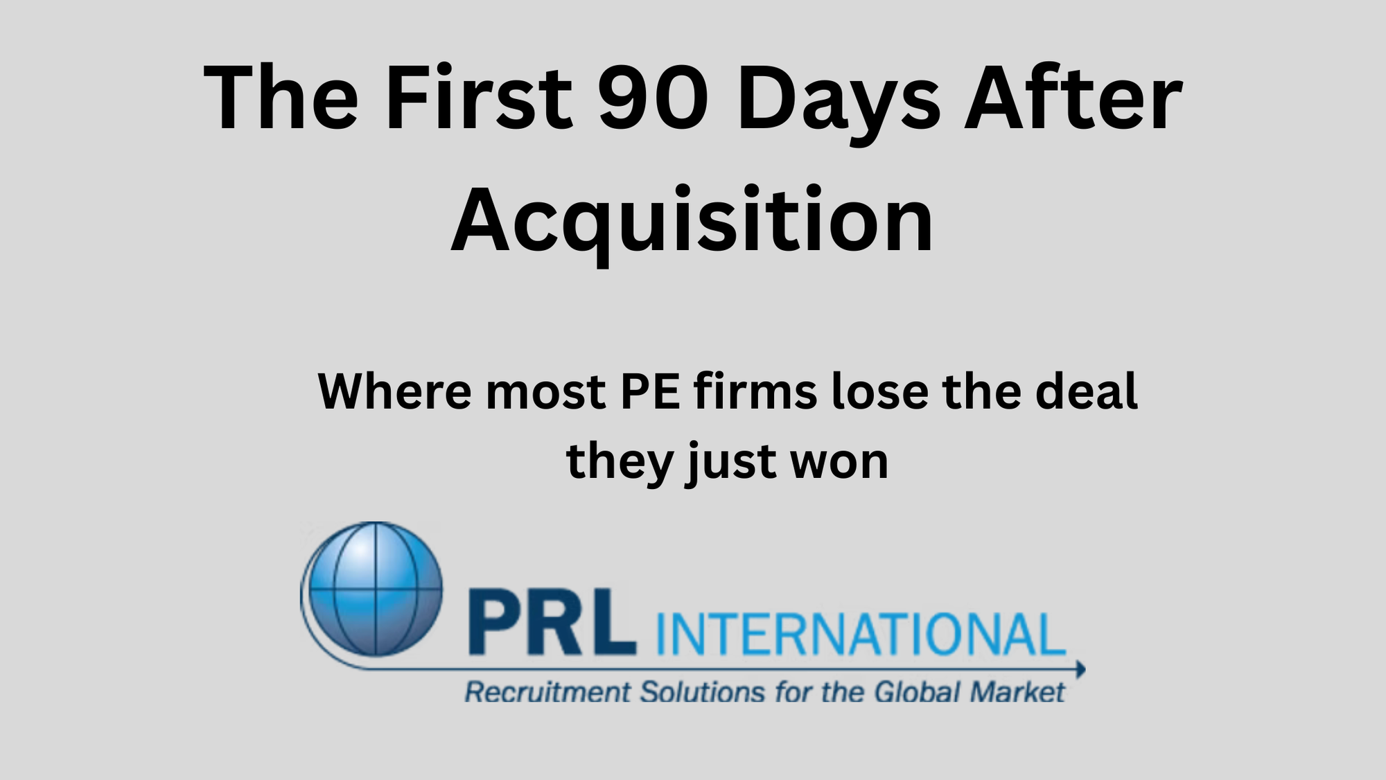 What Do PE Firms Get Wrong in the First 90 Days After an Acquisition?