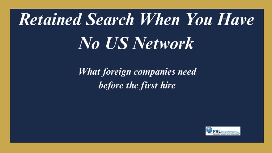 What Does Retained Search Mean for a Foreign Company With No US Network?