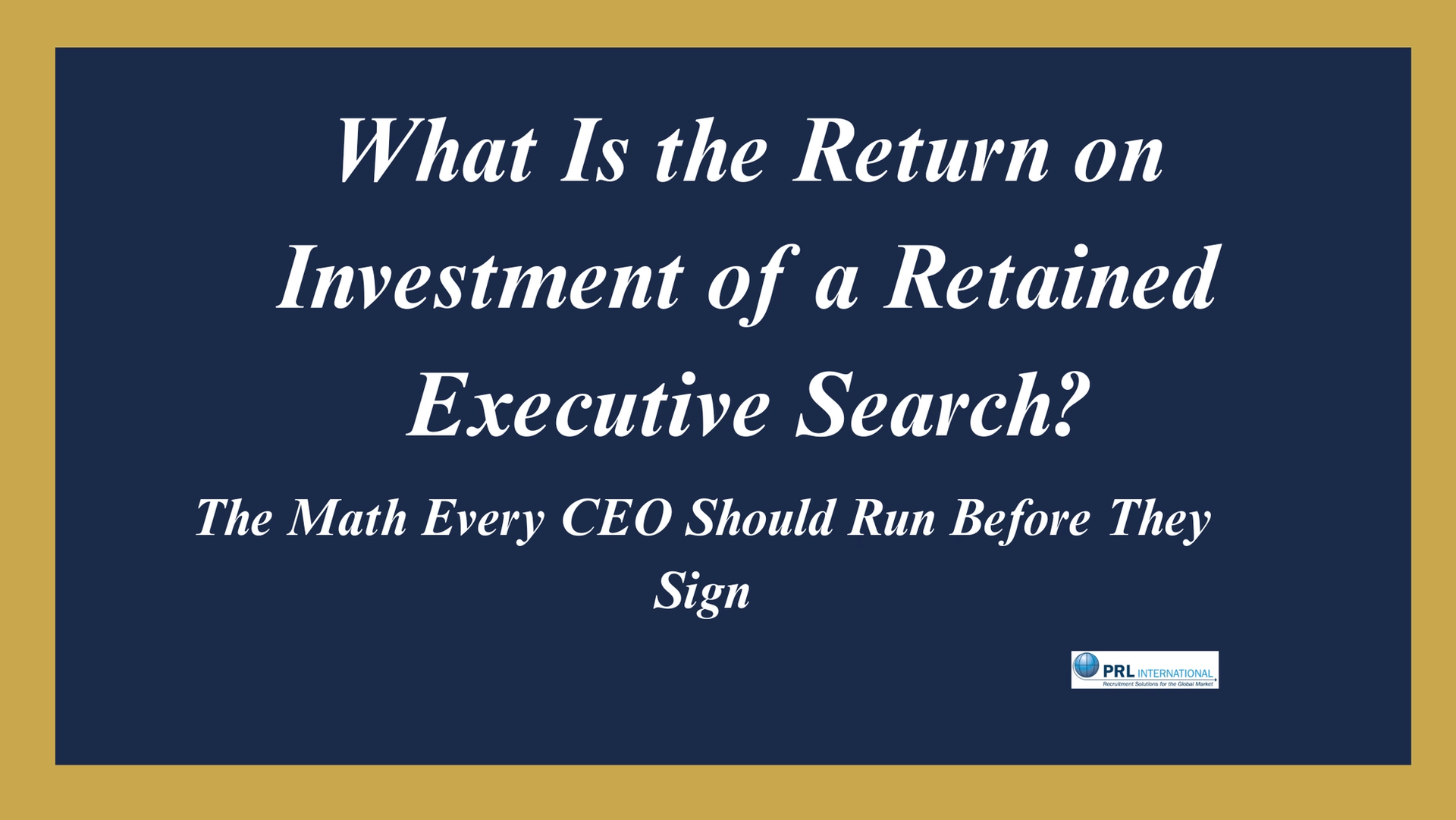 What Is the Return on Investment of a Retained Executive Search?