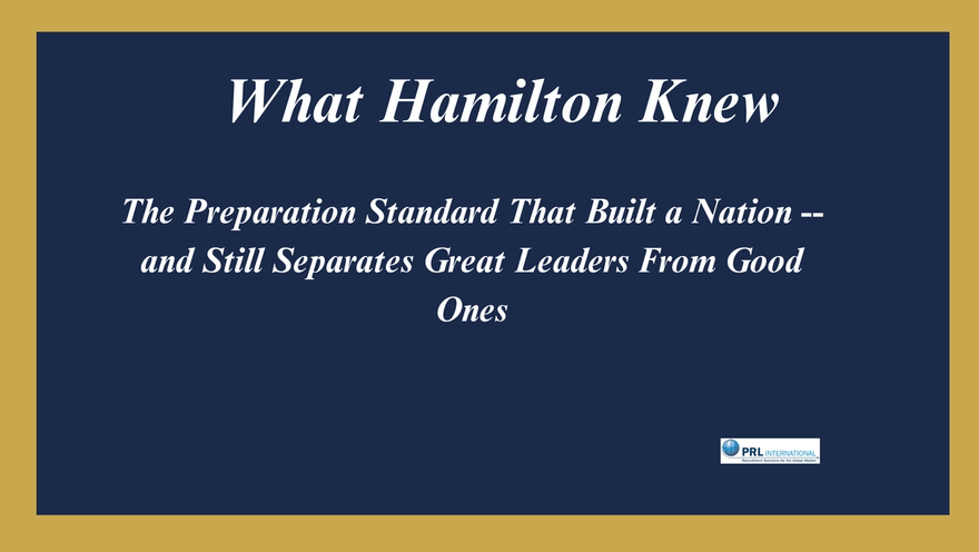 What Alexander Hamilton Knew About Executive Preparation