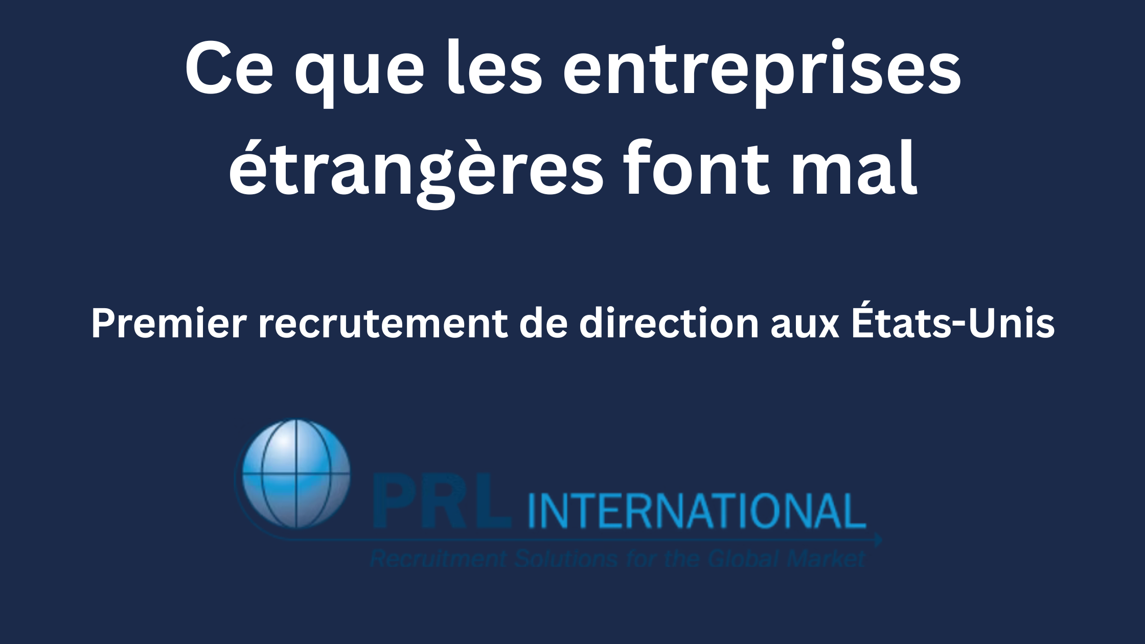 Ce que les entreprises étrangères font mal lors du recrutement de leur première équipe de direction américaine