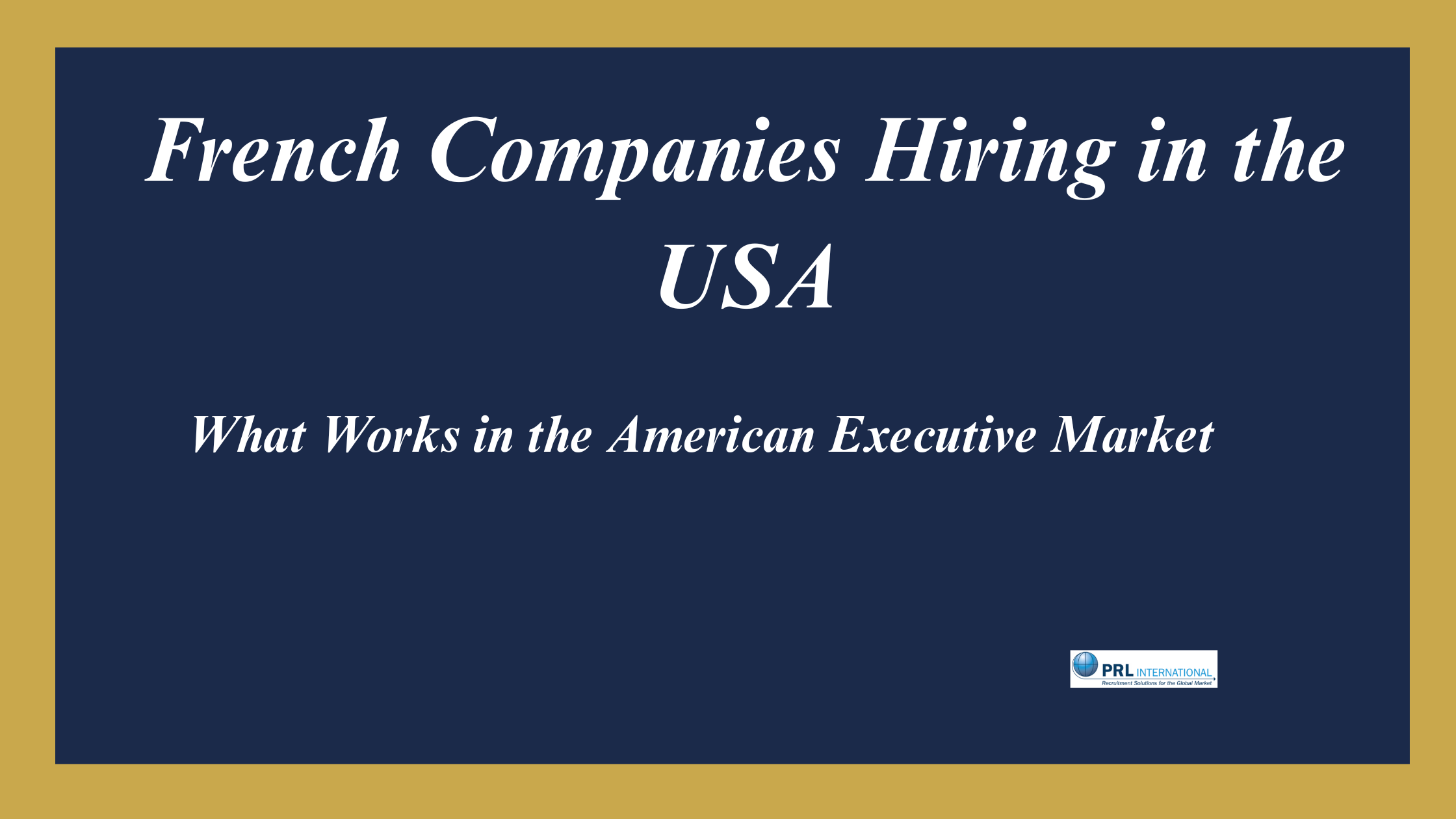 How Do You Hire Senior Leaders as a French Company Expanding Into the United States?
