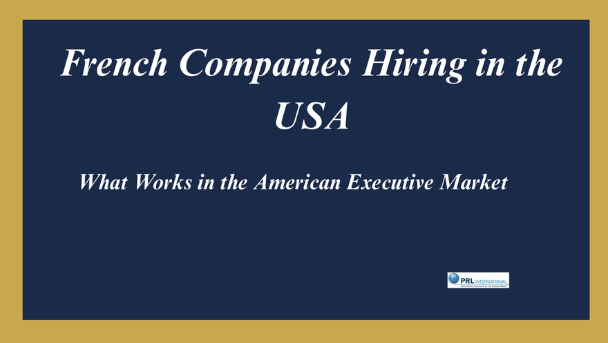 How Do You Hire Senior Leaders as a French Company Expanding Into the United States?