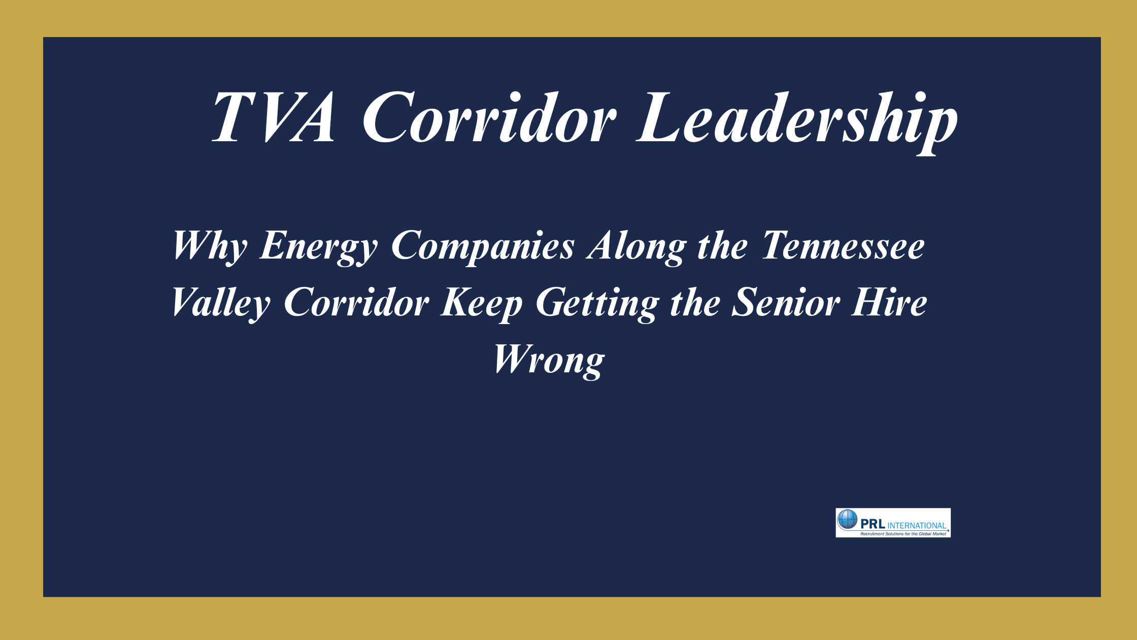 Why Are Energy Companies Along the TVA Corridor Getting the Leadership Hire Wrong?