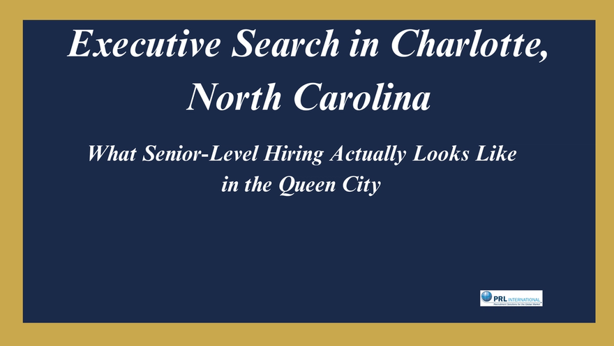 Who Are the Best Executive Search Firms in Charlotte North Carolina for Senior-Level Hires?