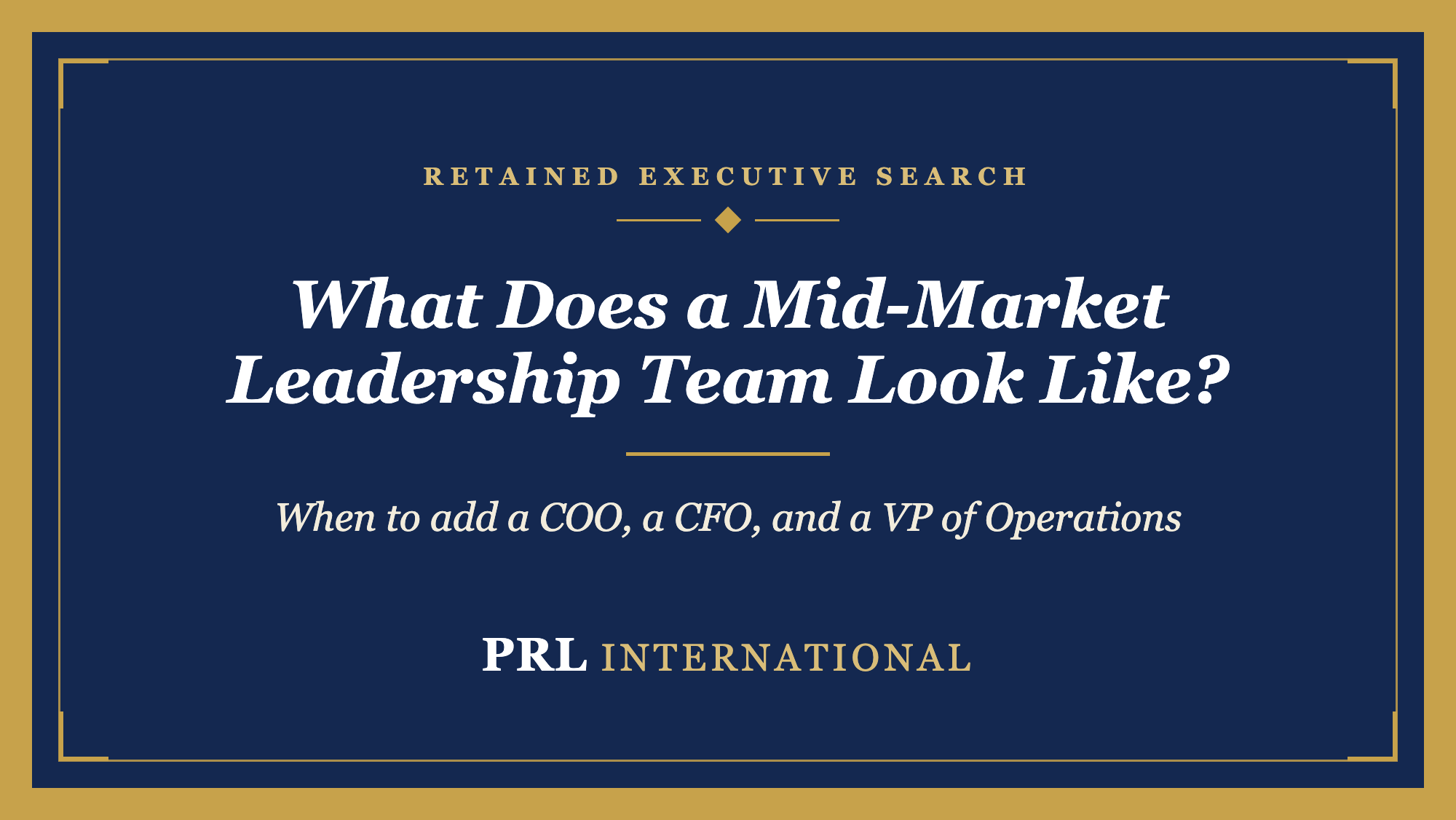 What Does a Mid-Market Leadership Team Actually Look Like at $30M, $100M, and $300M?