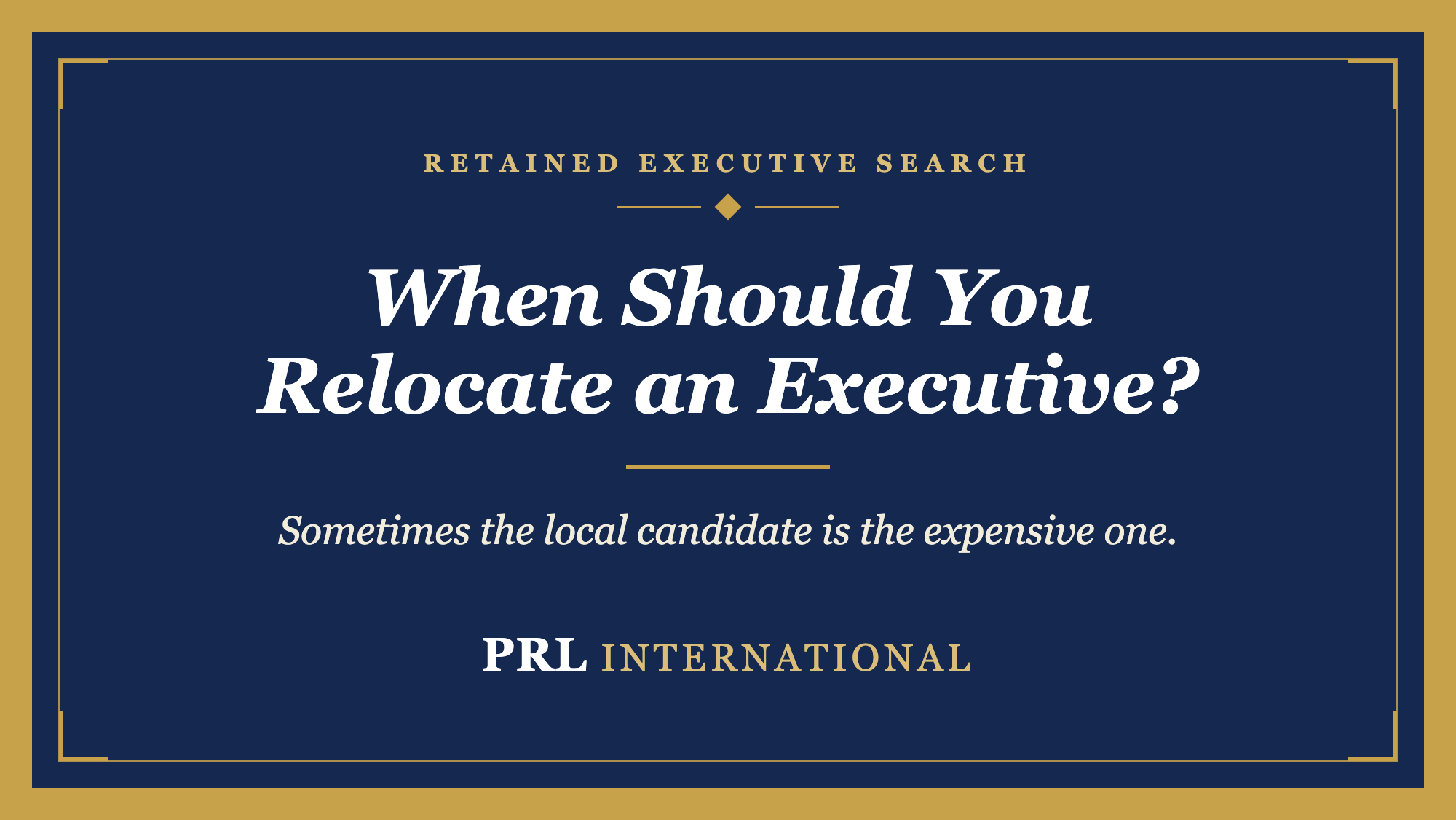 When Should You Relocate an Executive Instead of Hiring Local?