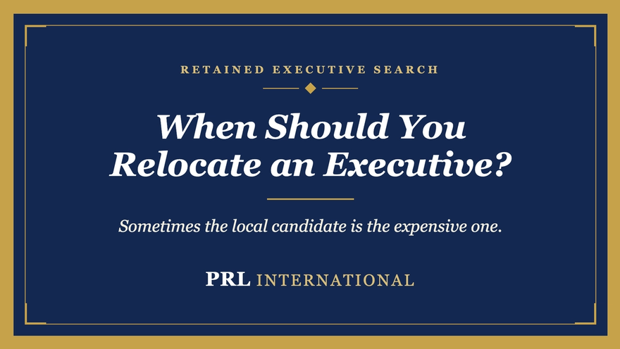 When Should You Relocate an Executive Instead of Hiring Local?