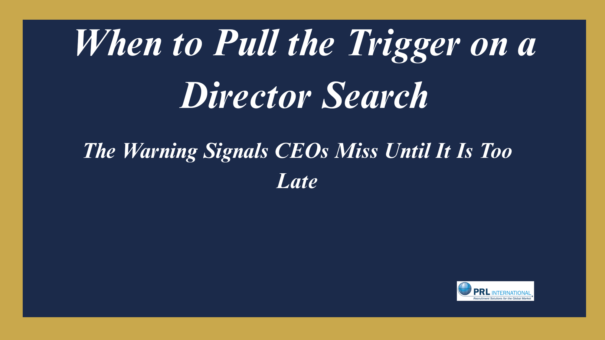 When Should a CEO Pull the Trigger on a Confidential Director Search?