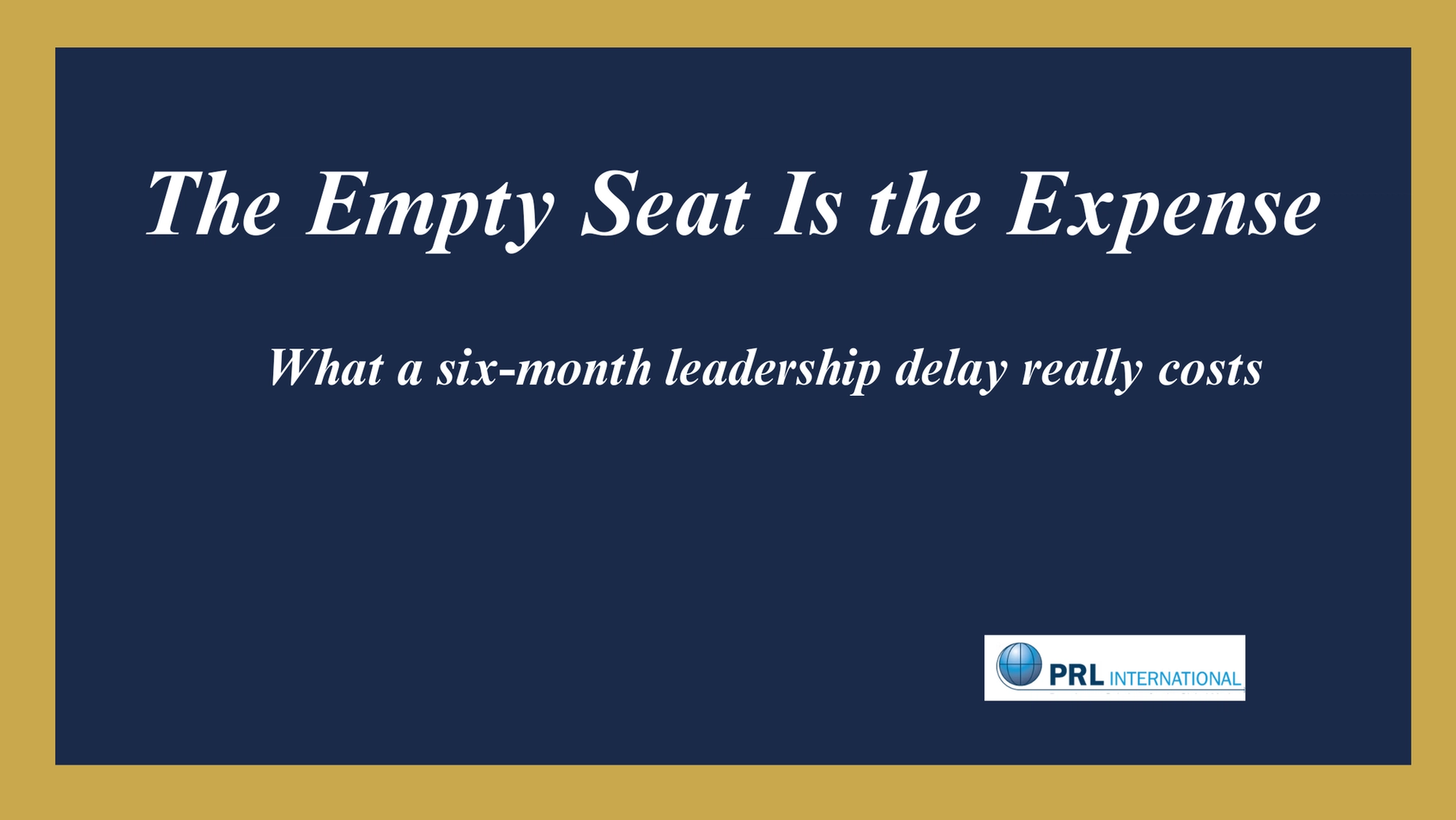 How Much Does a Six-Month Executive Search Delay Actually Cost Your Company?