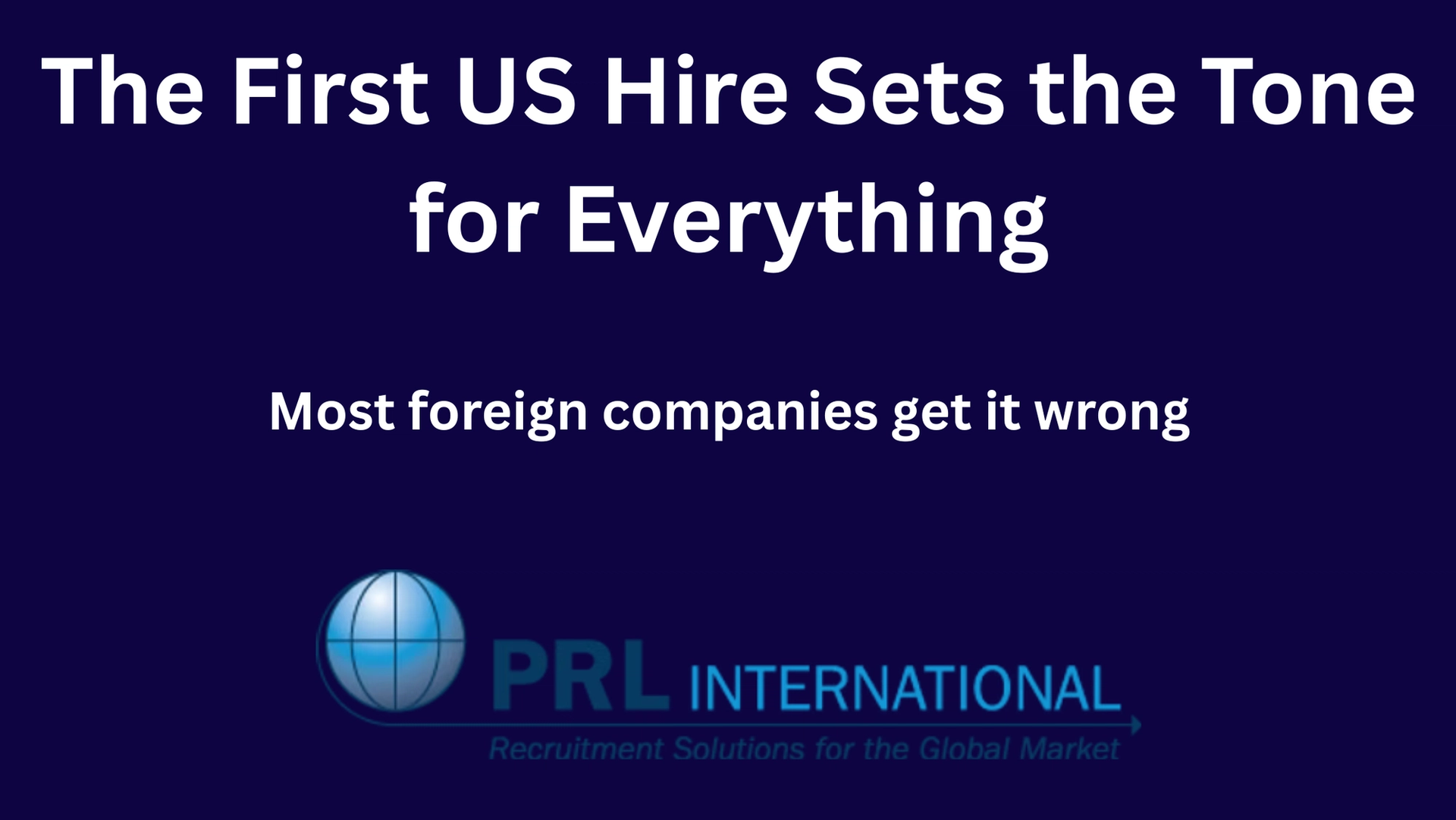 What Do Foreign Companies Get Wrong When Hiring Their First US Executive?