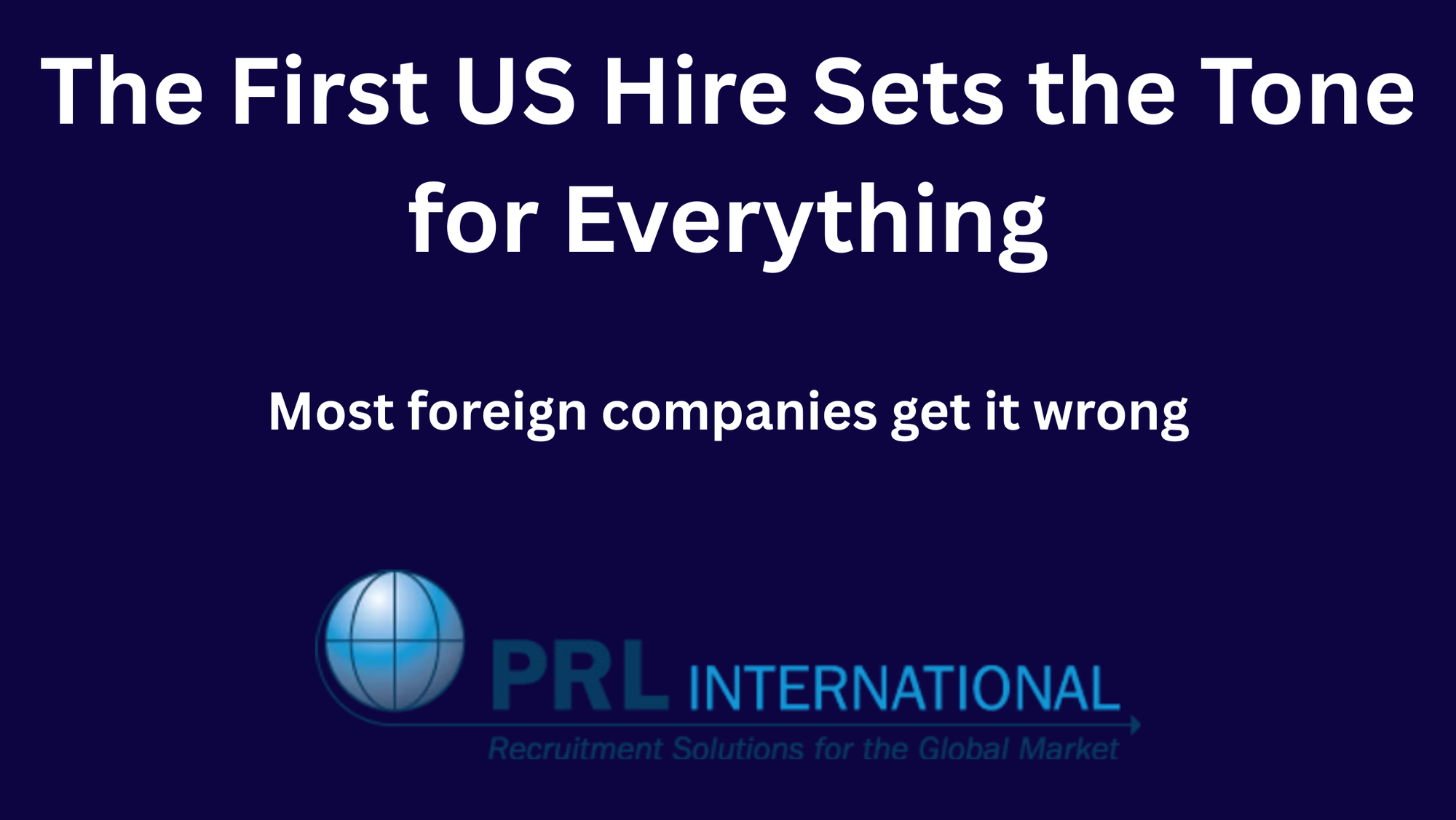 What Do Foreign Companies Get Wrong When Hiring Their First US Executive?