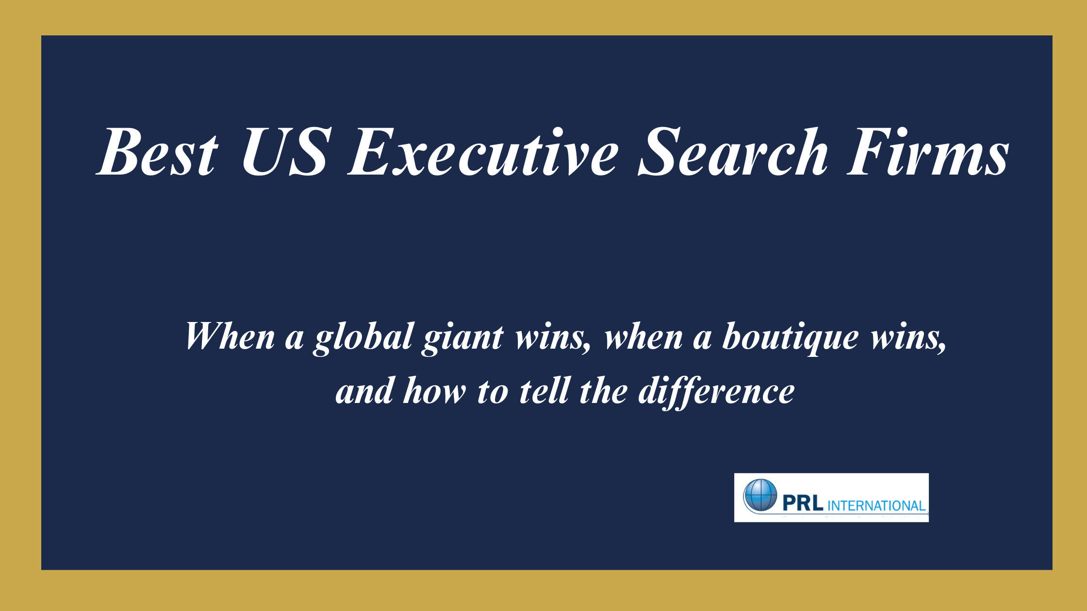 What Are the Best Executive Search Firms in the United States, and Should You Choose a Global Giant or a Boutique?
