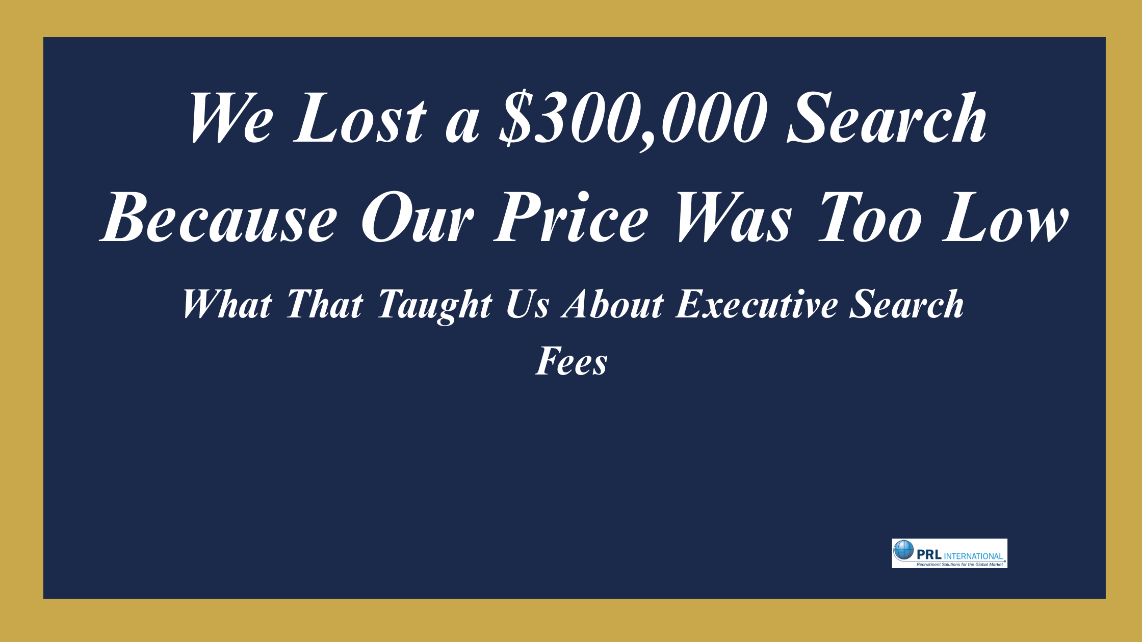 What Does a Retained Executive Search Fee Signal to a Senior Corporate Buyer?
