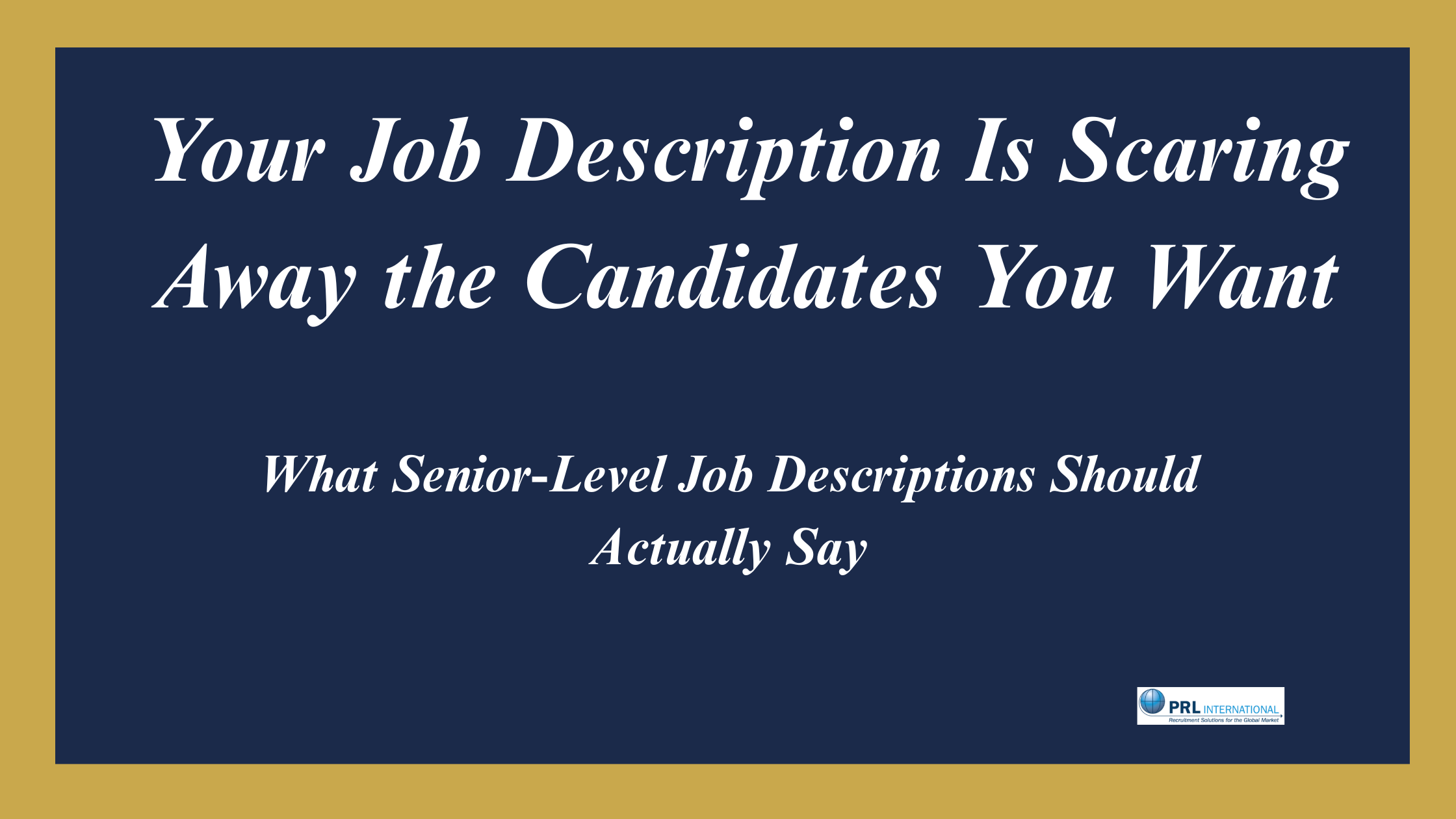 Your Job Description Is Scaring Away the Best Candidates