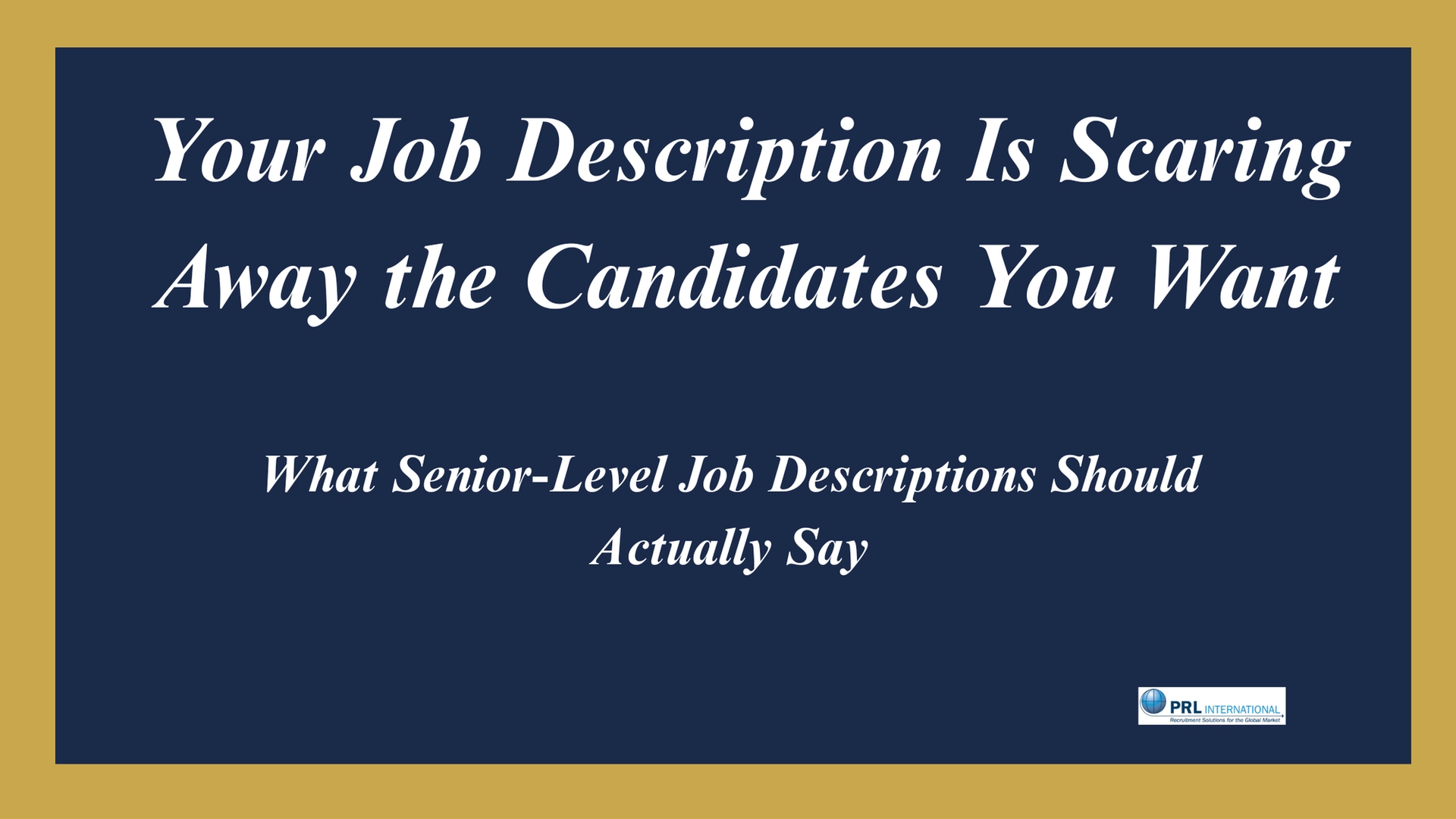 Your Job Description Is Scaring Away the Best Candidates
