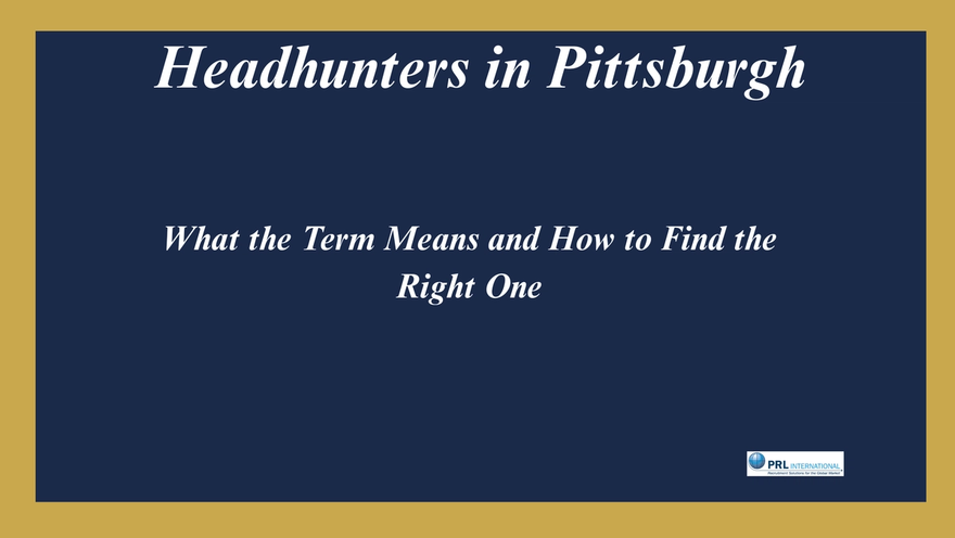 What Is a Headhunter in Pittsburgh and How Do You Find the Right One?