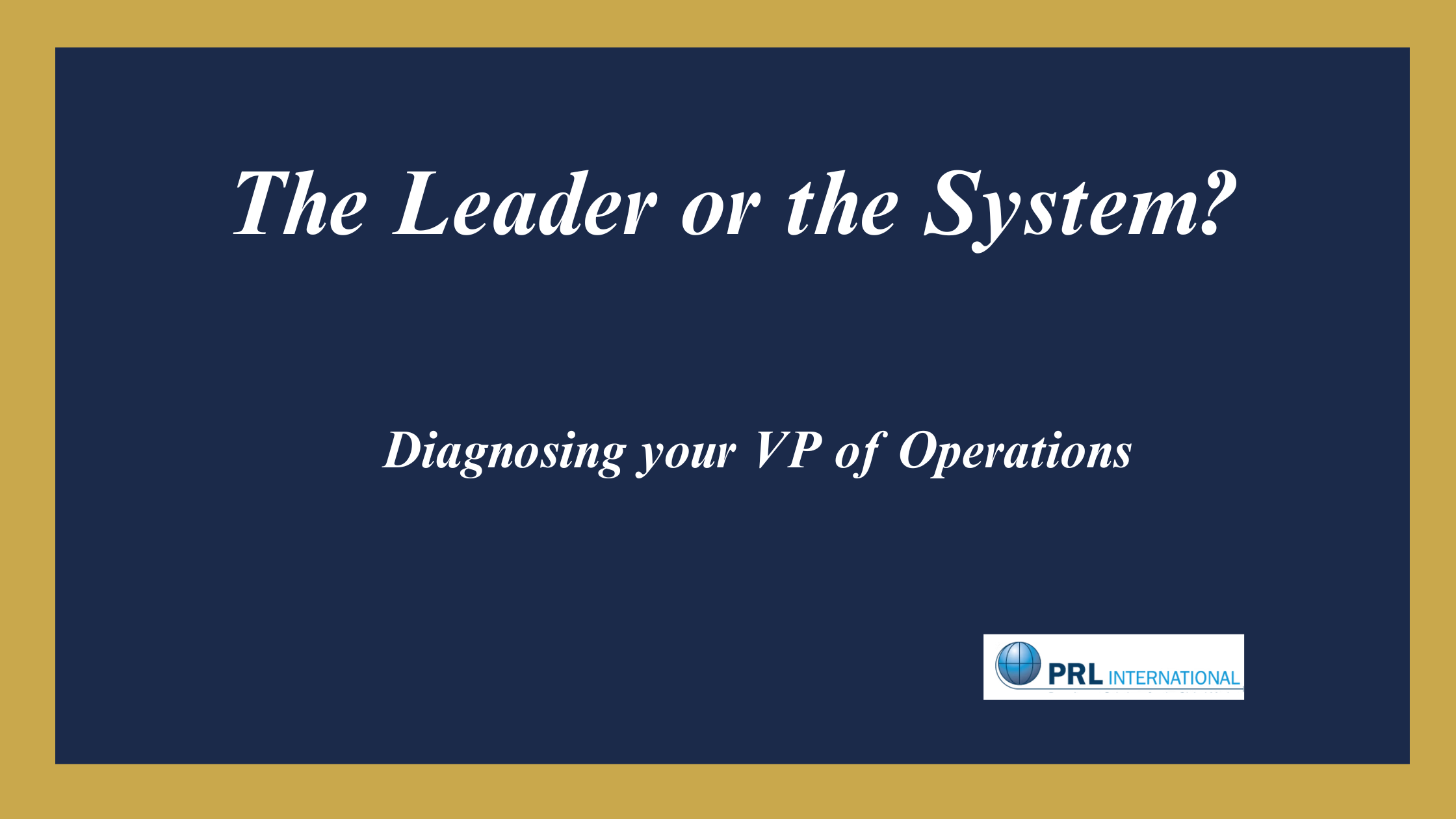 When Is Your VP of Operations the Problem, and Not the Solution?