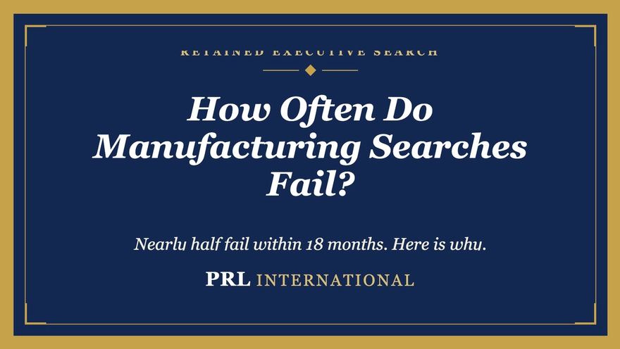 How Often Do Executive Searches Fail in Mid-Market Manufacturing?