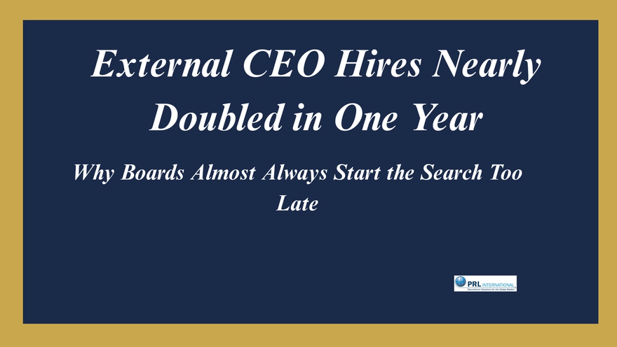 External CEO Hires Nearly Doubled in One Year. Why Do Boards Almost Always Start the Search Too Late?