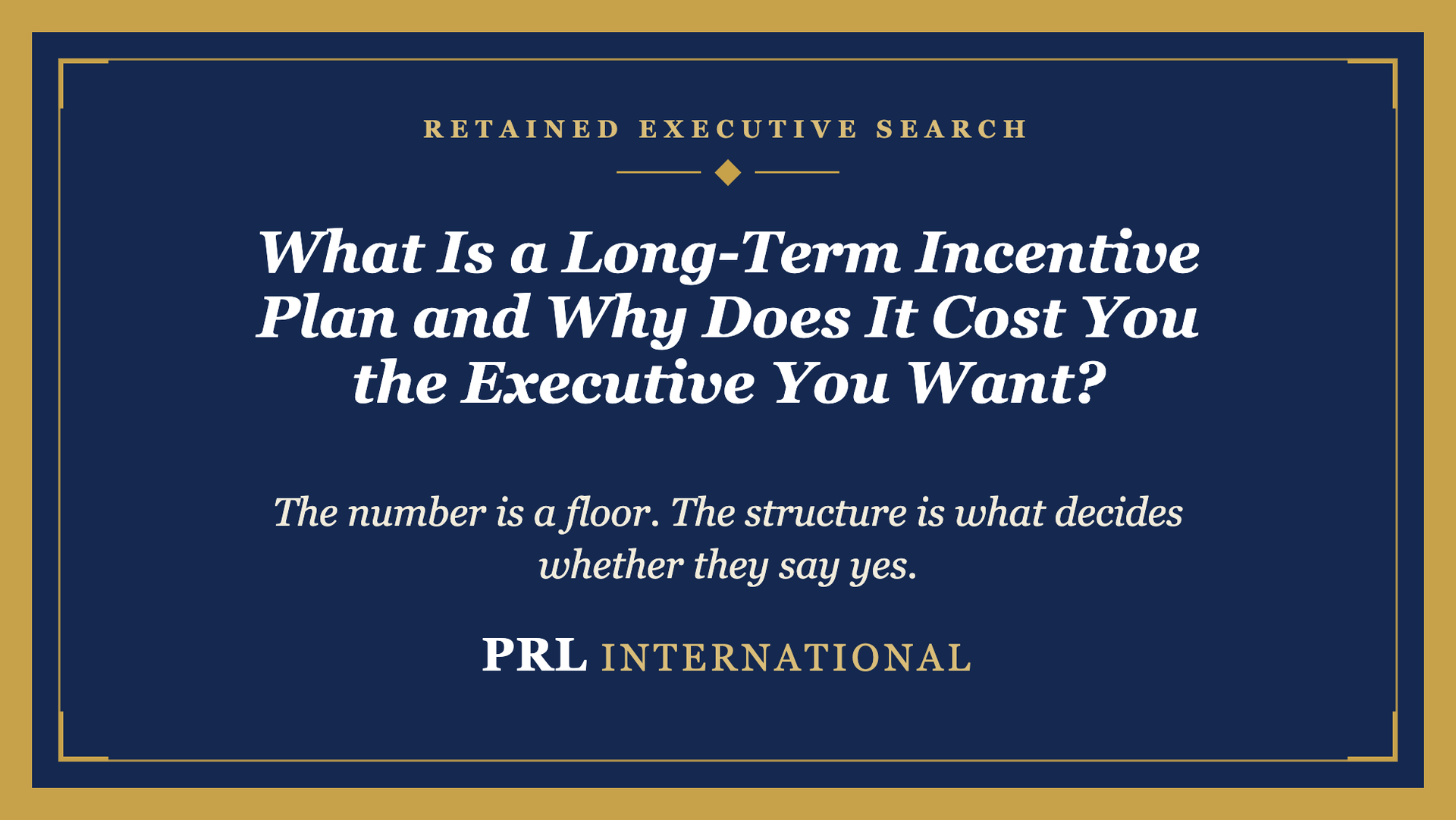 What Is a Long-Term Incentive Plan and Why Does It Cost You the Executive You Want?