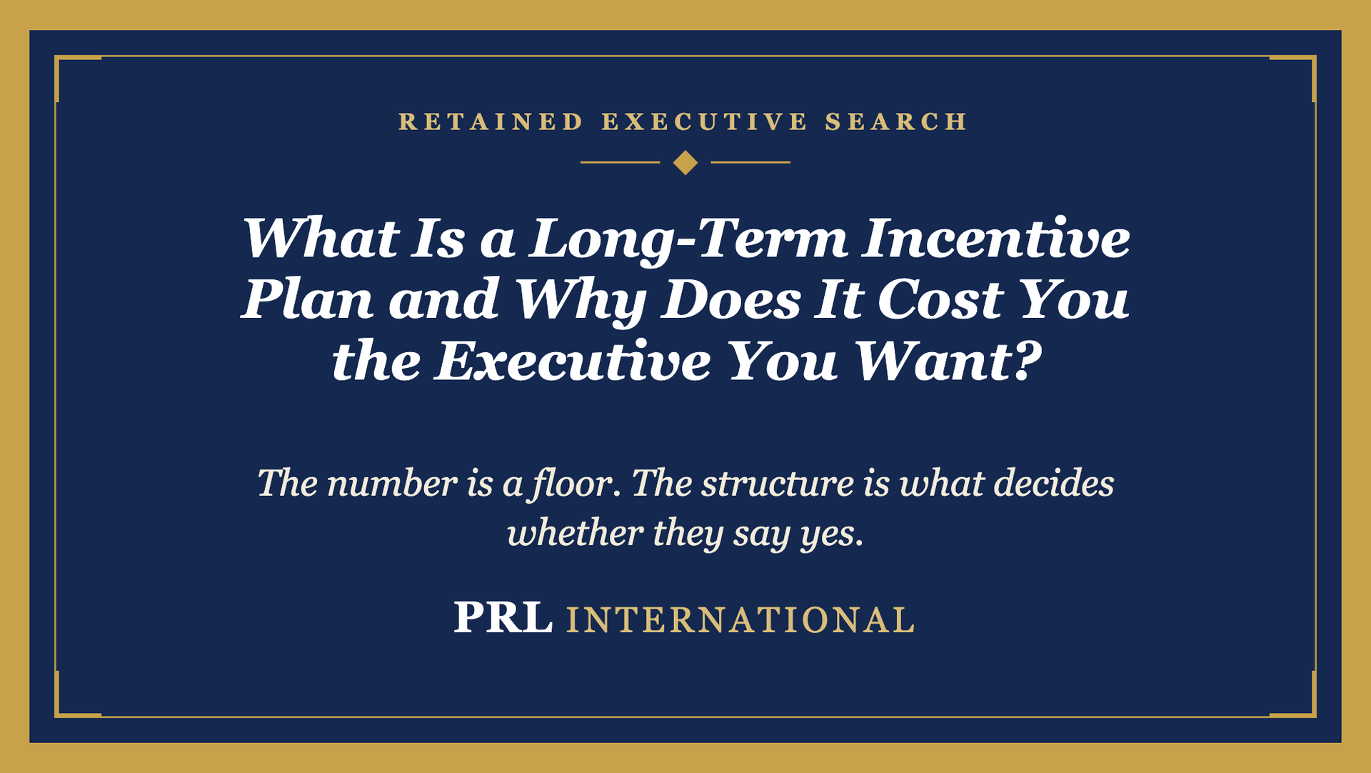 What Is a Long-Term Incentive Plan and Why Does It Cost You the Executive You Want?