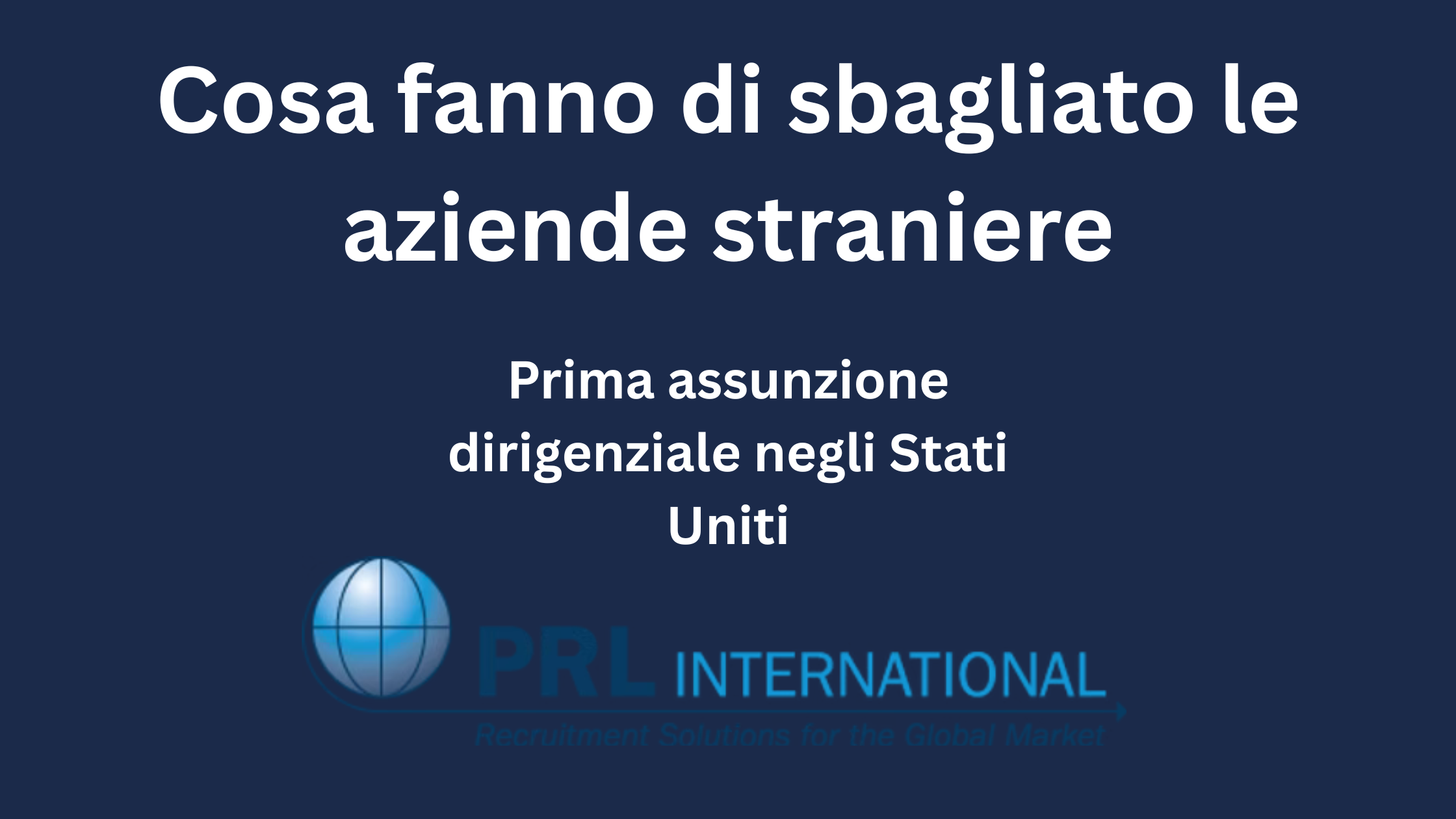 Cosa fanno di sbagliato le aziende straniere quando assumono il primo team dirigenziale americano