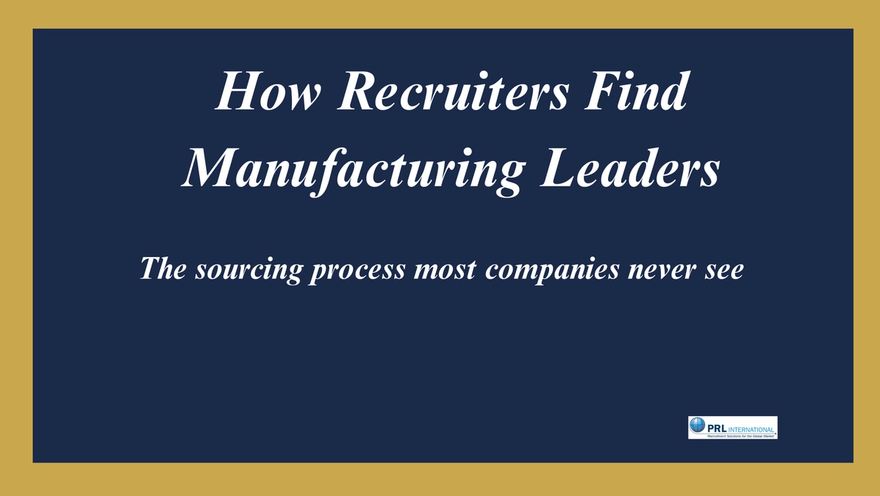 How Do Executive Recruiters Actually Find Senior Leaders in Manufacturing?