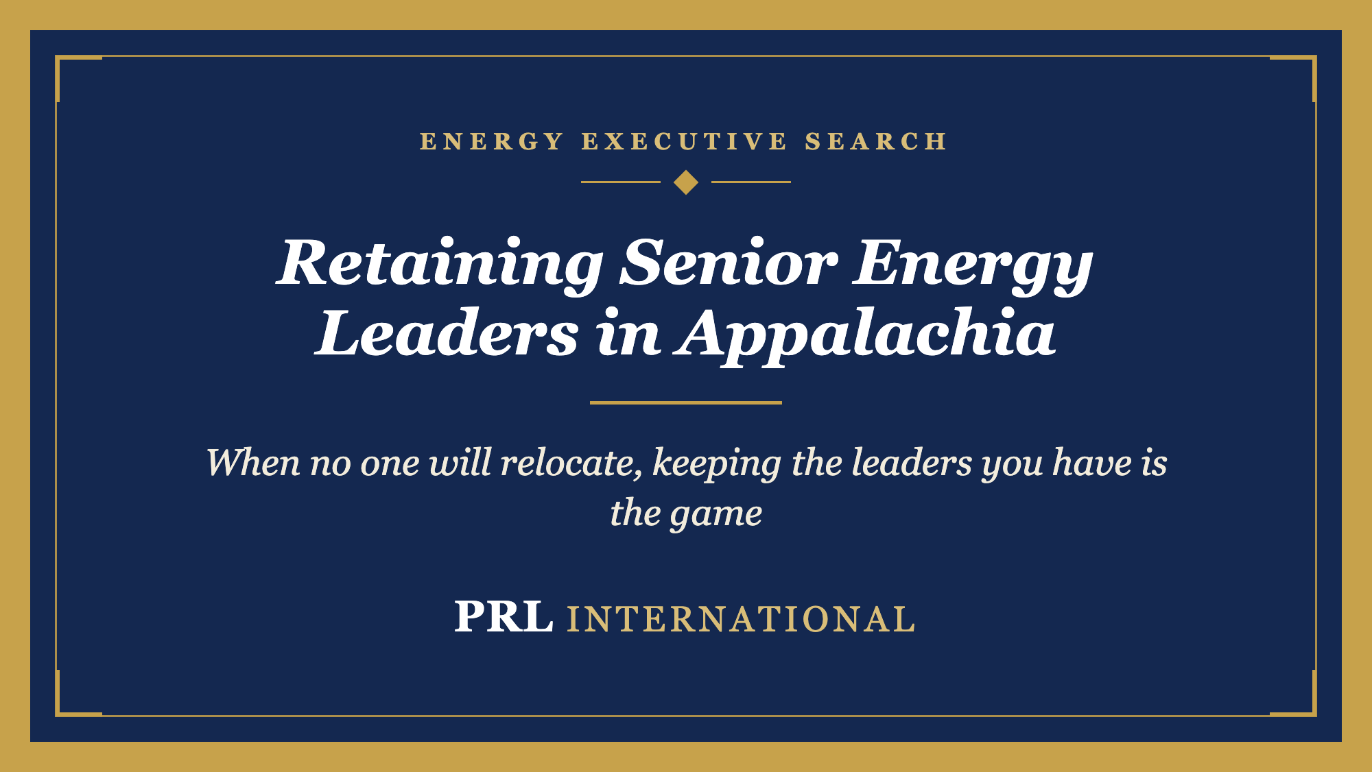 Retaining Senior Energy Leaders in the Appalachian Basin: A 2026 Perspective