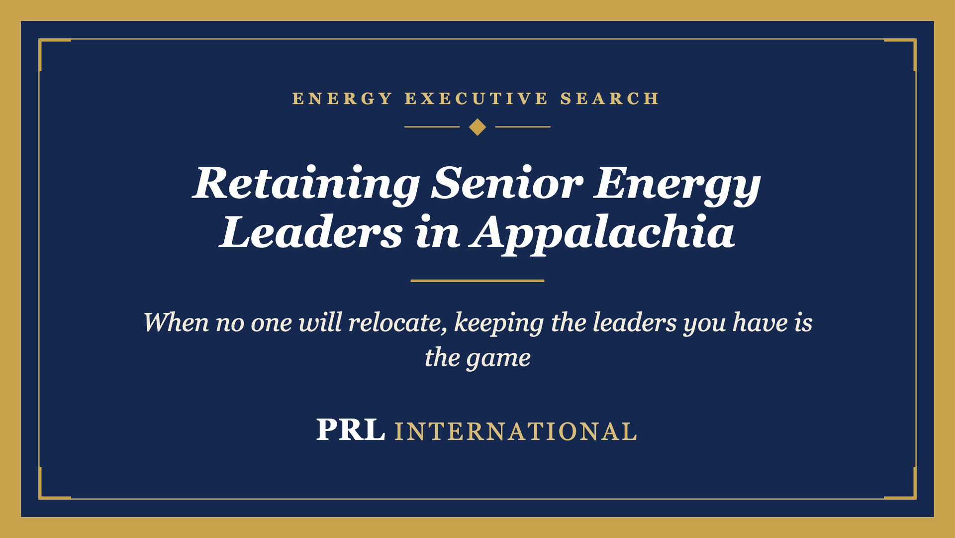 Retaining Senior Energy Leaders in the Appalachian Basin: A 2026 Perspective