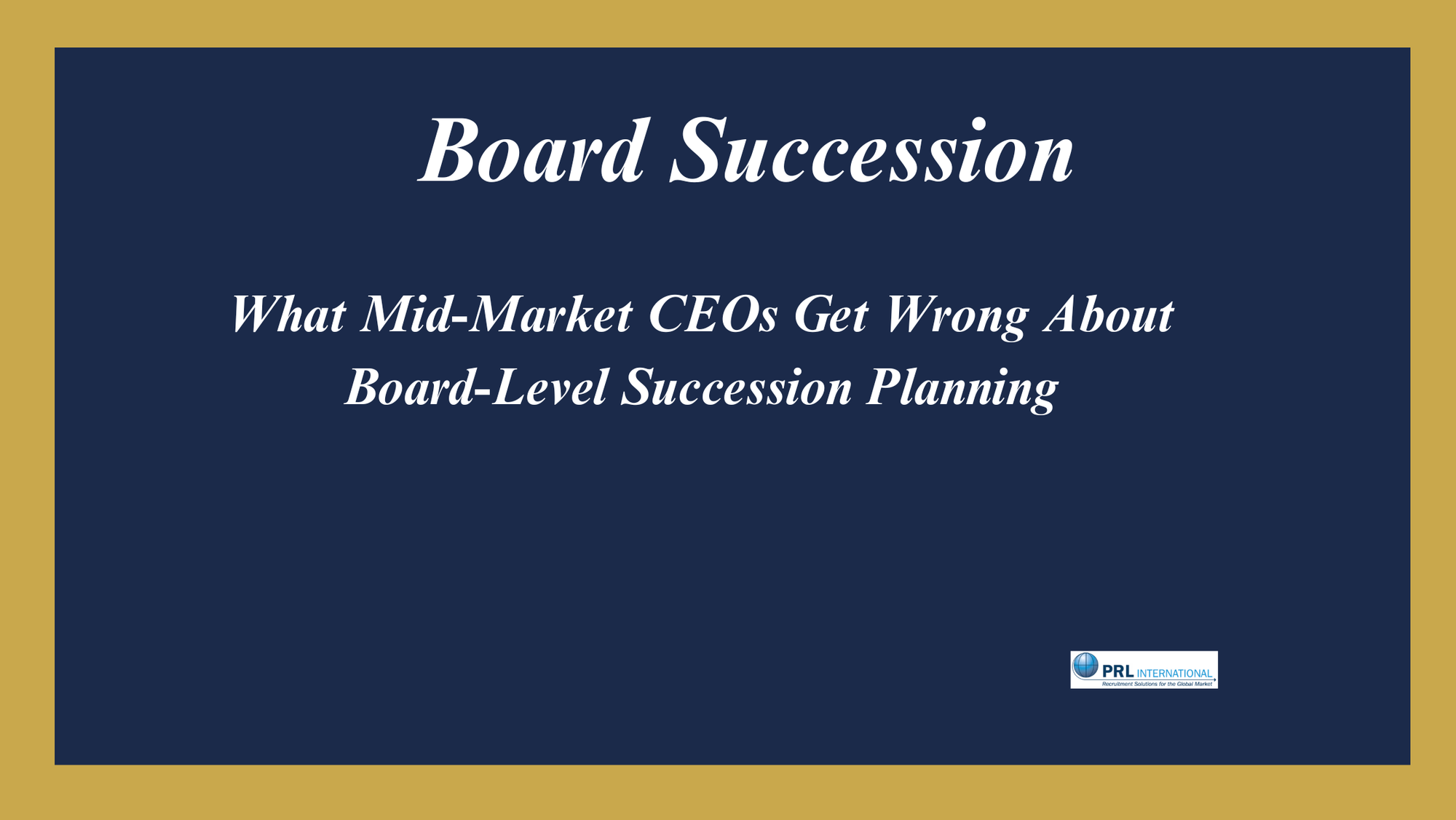 What Do Mid-Market CEOs Get Wrong About Board Succession Planning?