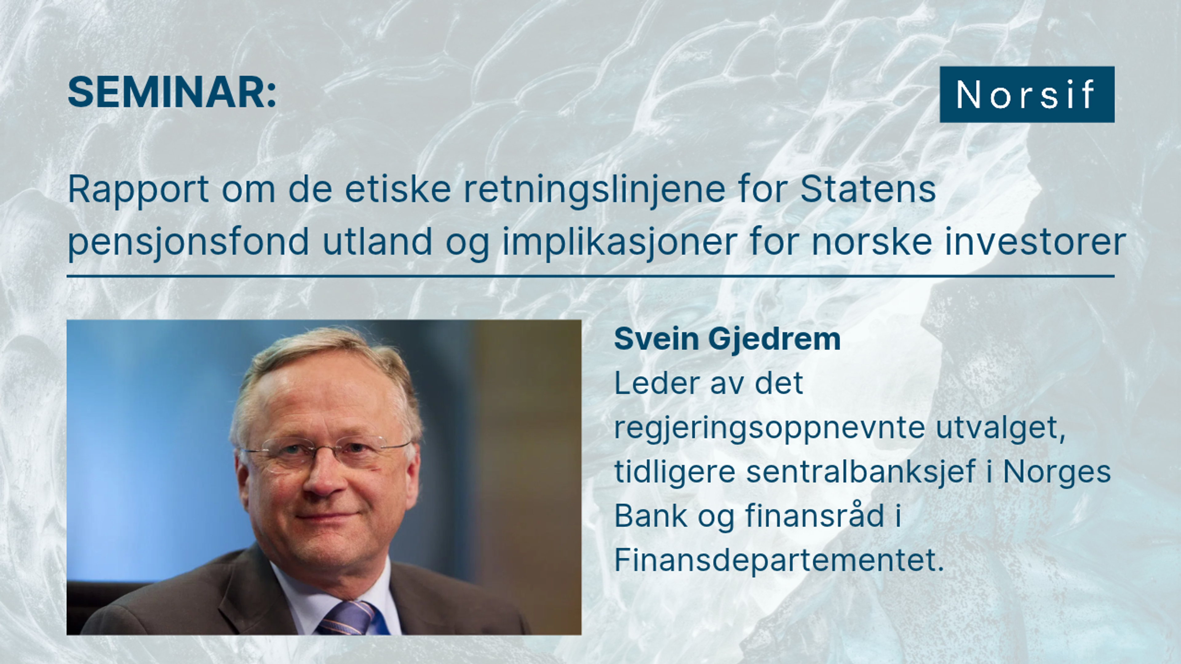 Norsif-seminar: Rapport om de etiske retningslinjene for Statens pensjonsfond utland og implikasjoner for norske investorer