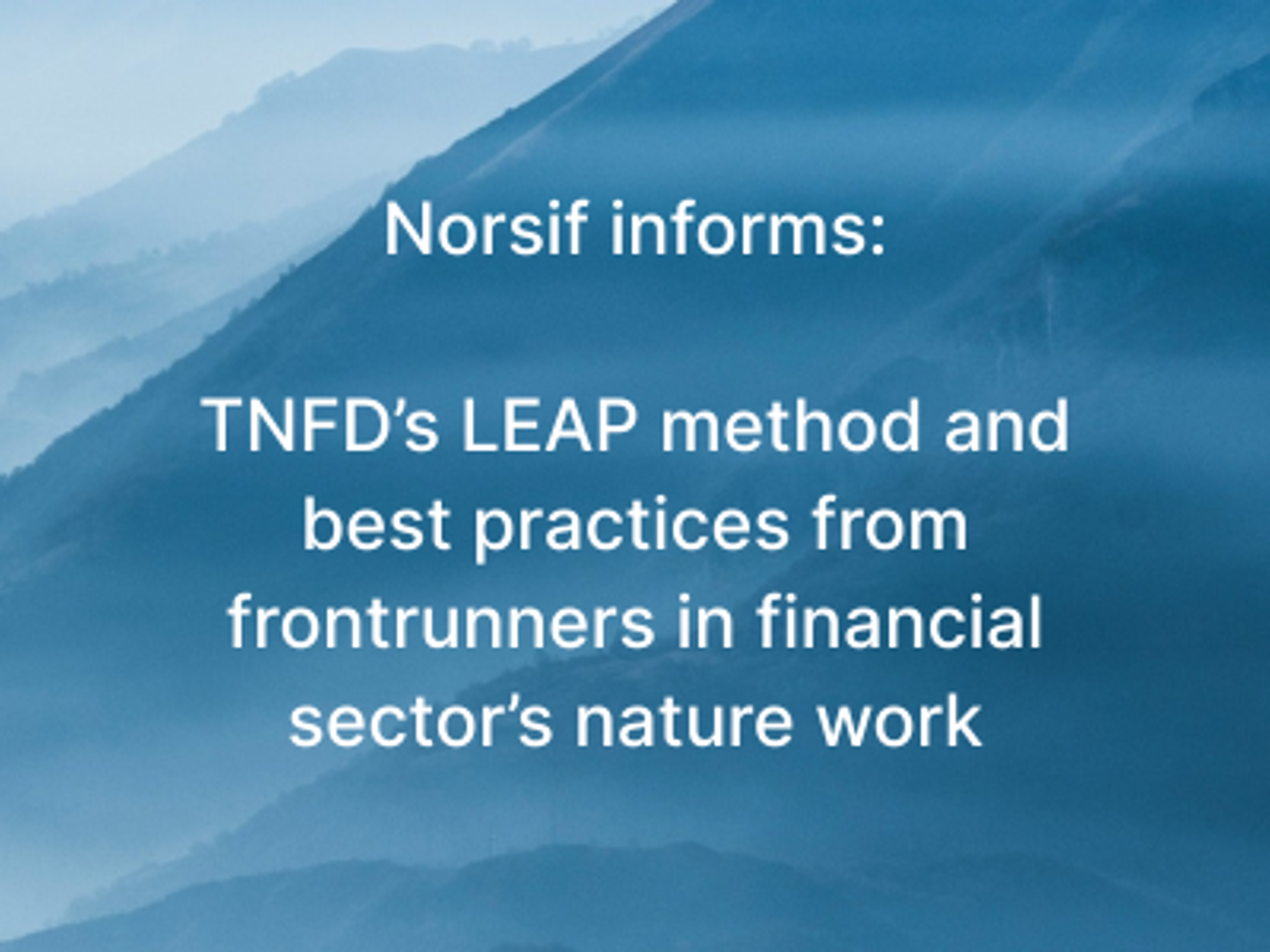 Norsif informs: TNFD’s LEAP method and best practices from frontrunners in financial sector’s nature work