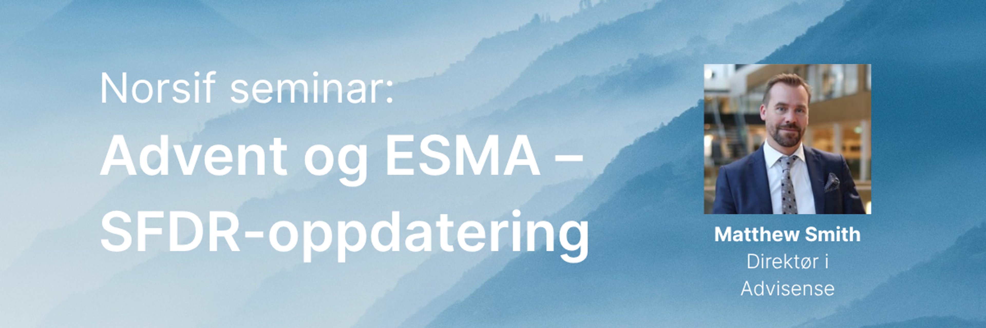 Norsif seminar: Advent og ESMA – SFDR-oppdatering