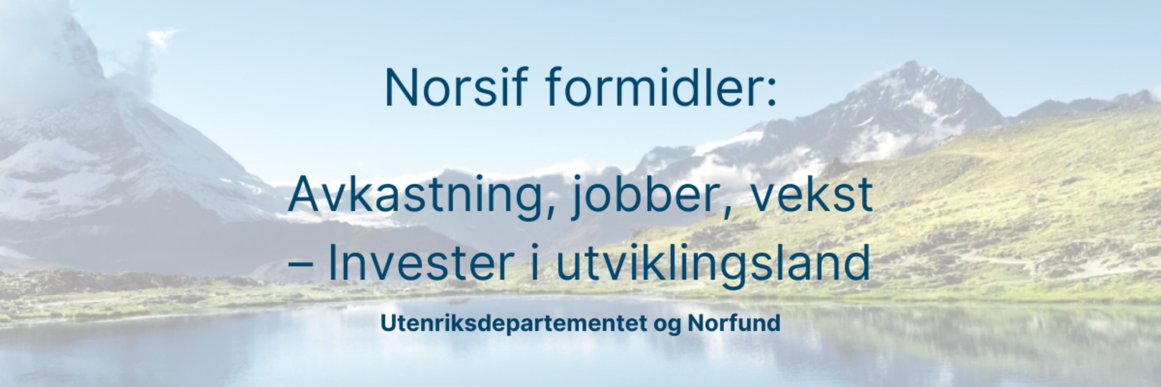 Norsif formidler: Avkastning, jobber, vekst – Invester i utviklingsland