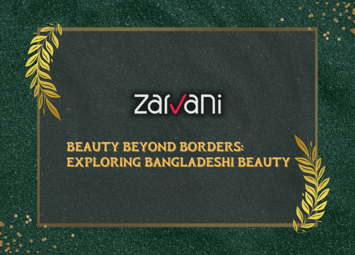 Beauty Beyond Borders: Exploring Bangladeshi Beauty