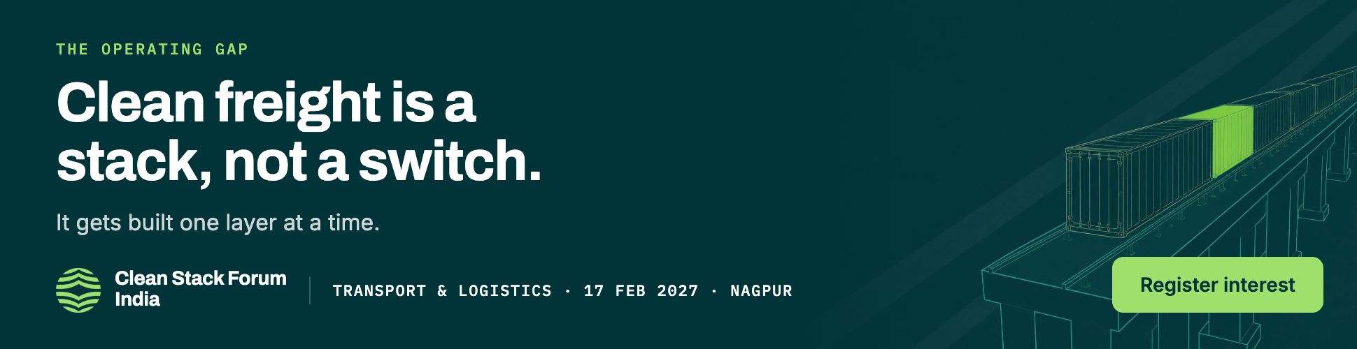 Clean Stack Forum India. Clean freight is a stack, not a switch: it gets built one layer at a time. Transport and Logistics, 17 February 2027, Nagpur. Register interest.